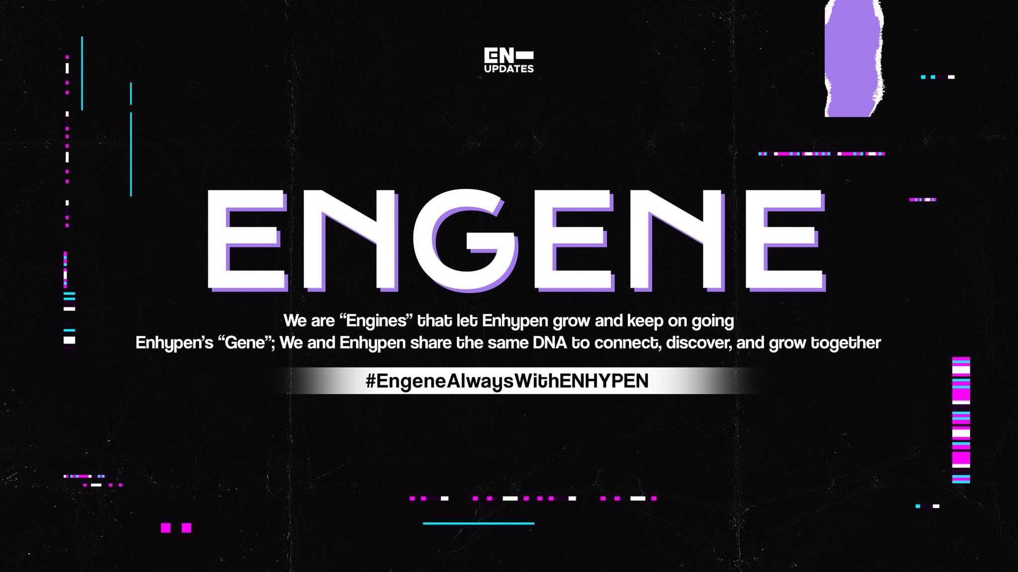 ENHYPEN UPDATES months and weeks of waiting, our fandom name is finally born. Let us all treasure this name as we journey along with ENHYPEN and their debut. Engene