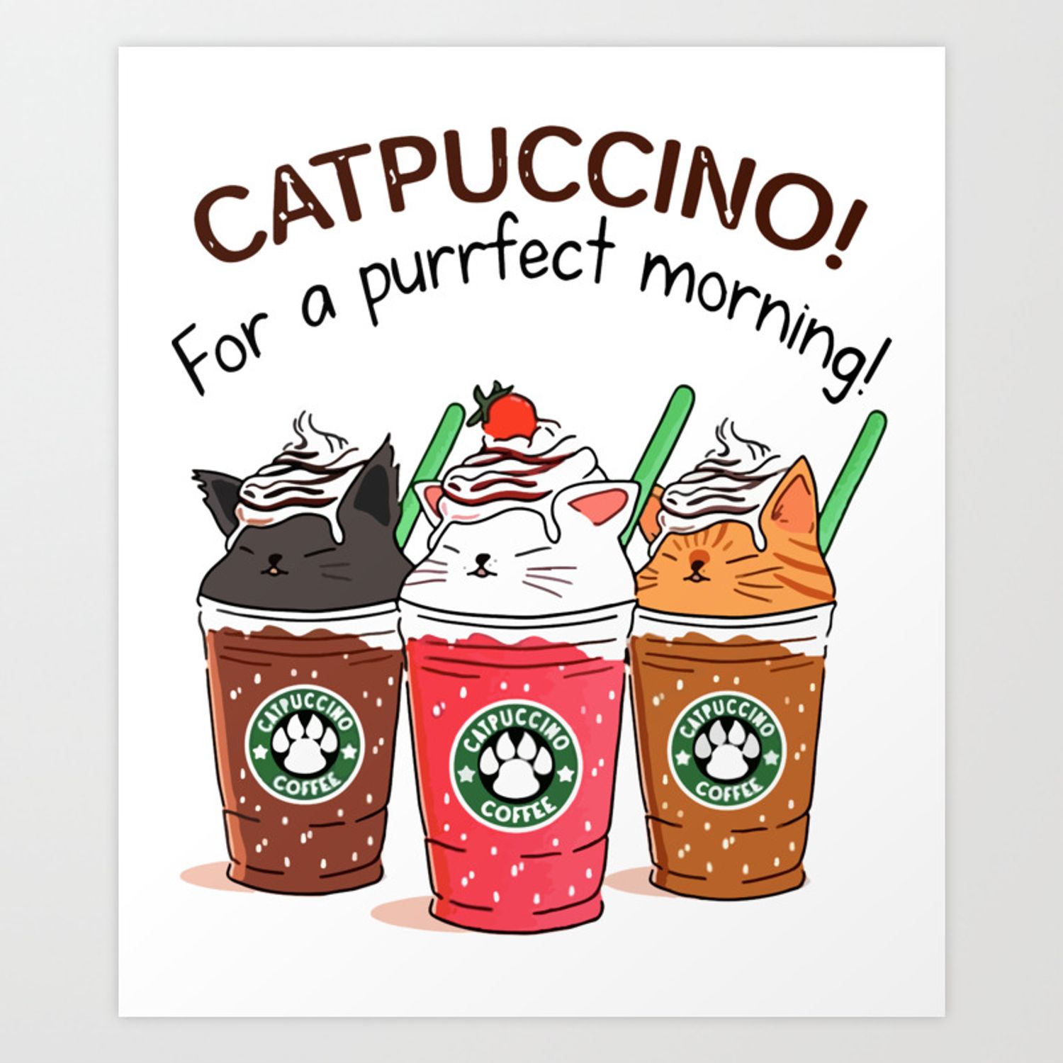 catpuccino for a purrfect morning catpuccino animals cat Art Print