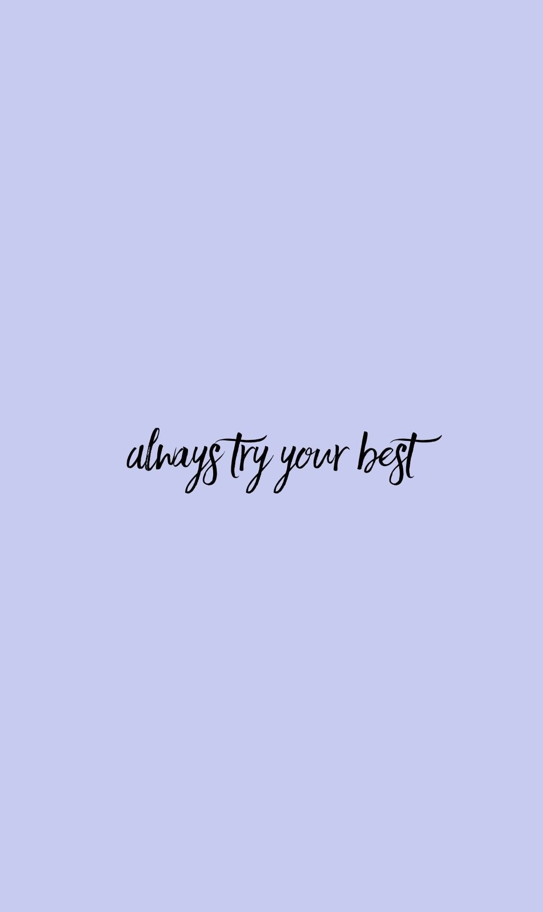 always try your best. Try your best quotes, Dreamer quotes, Brave quotes