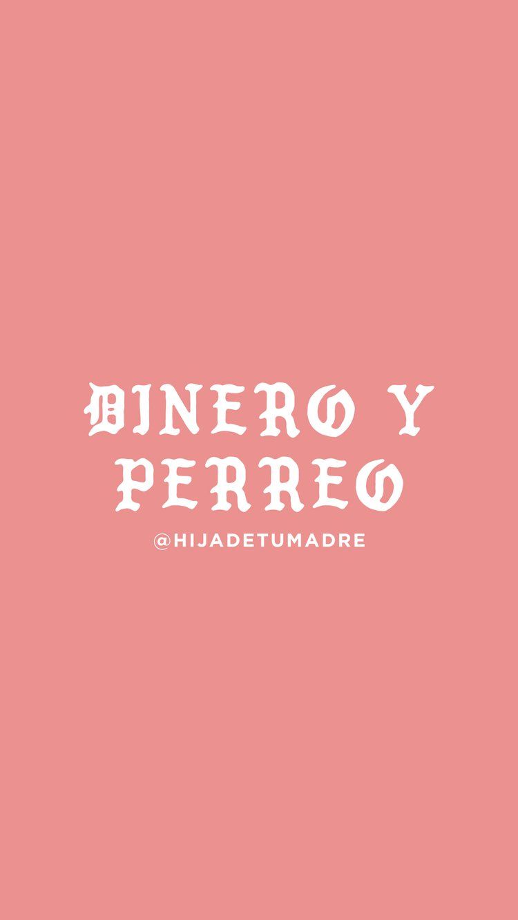 Dinero y Pereo Wallpaper. Latinas quotes, Spanglish quotes, Cute spanish quotes