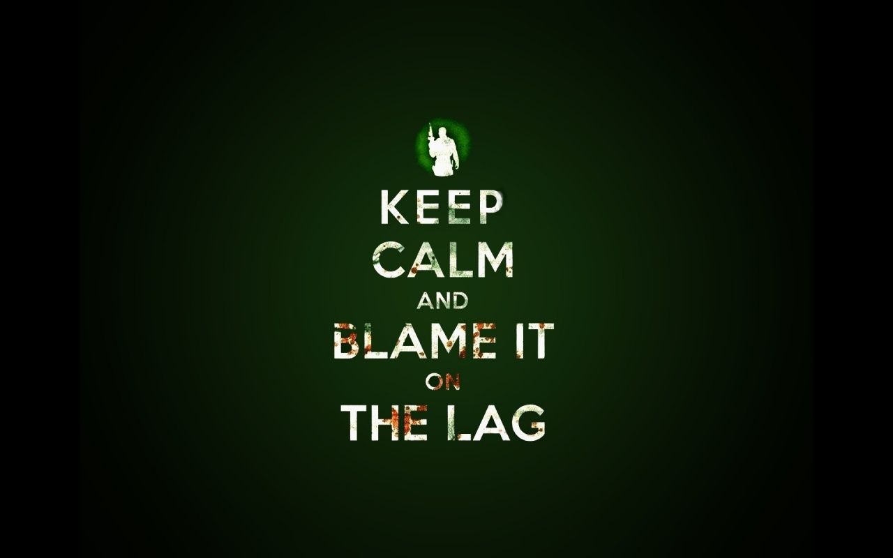 Keep Calm and Blame it on the Lag desktop PC and Mac wallpaper. Gamer pics, Funny wallpaper, Keep calm