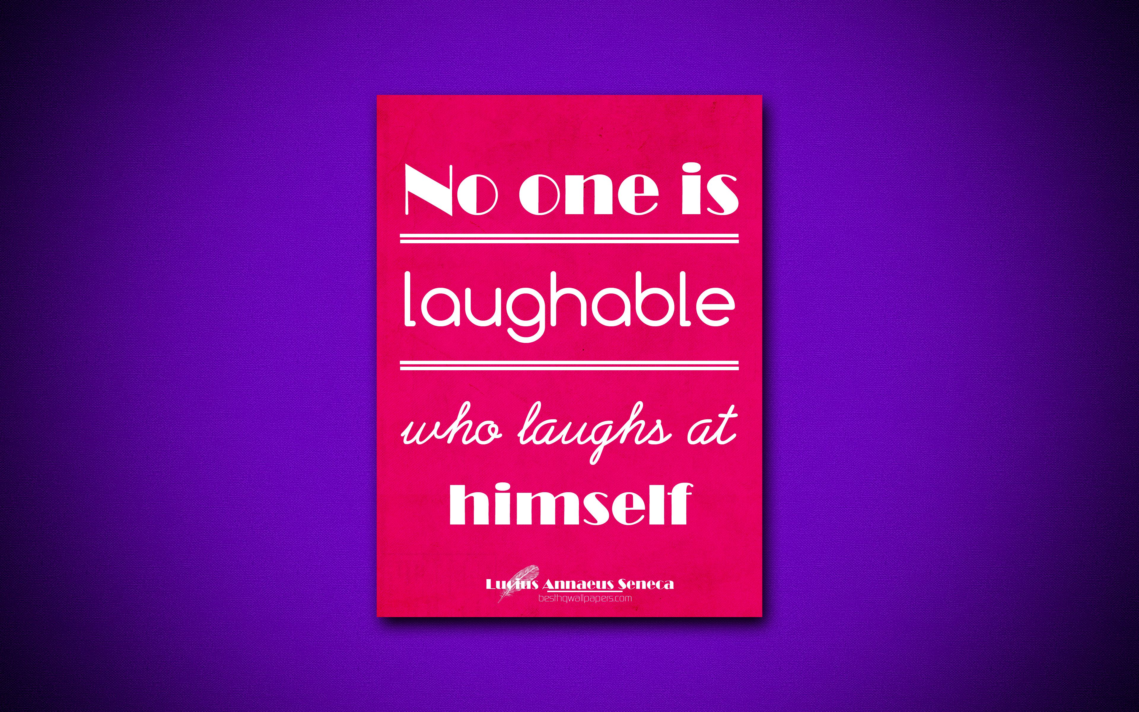 Download wallpaper 4k, No one is laughable who laughs at himself, quotes about life, Lucius Annaeus Seneca, purple paper, popular quotes, inspiration, Lucius Annaeus Seneca quotes for desktop with resolution 3840x2400. High
