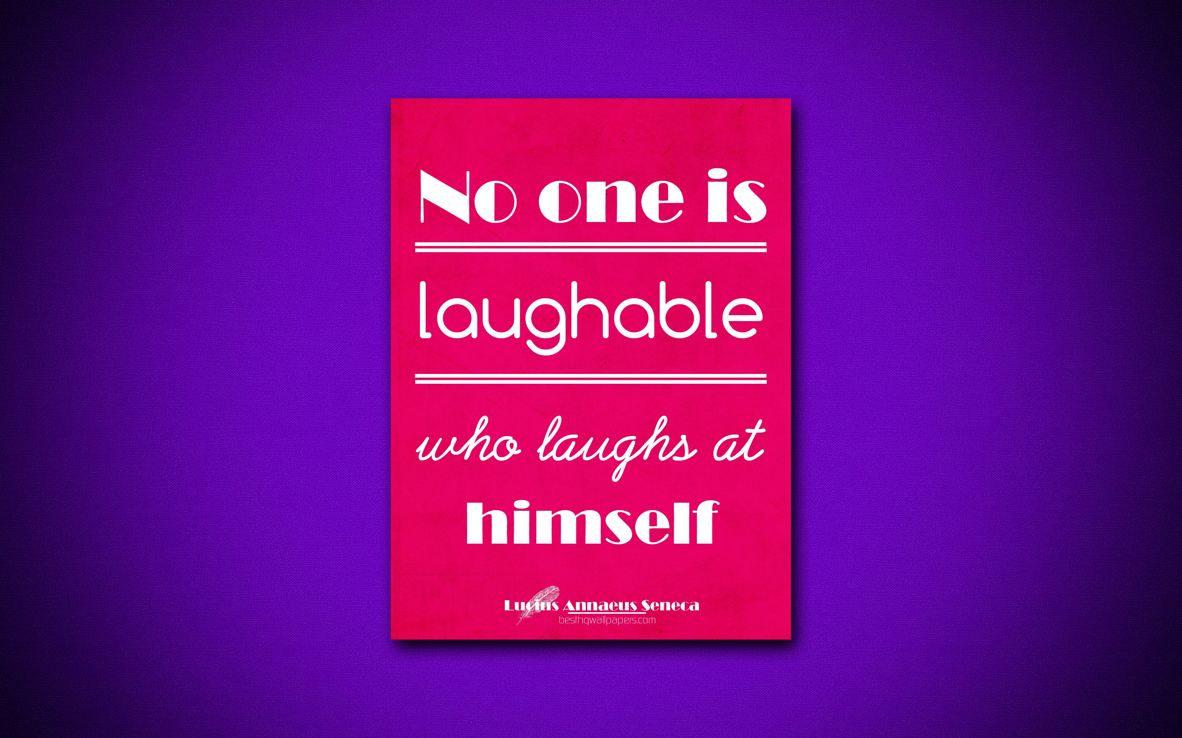 Download wallpaper 4k, No one is laughable who laughs at himself, quotes about life, Lucius Annaeus Seneca, purple paper, popular quotes, inspiration, Lucius Annaeus Seneca quotes for desktop with resolution 3840x2400. High