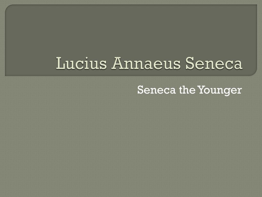 PPT Annaeus Seneca PowerPoint Presentation, free download