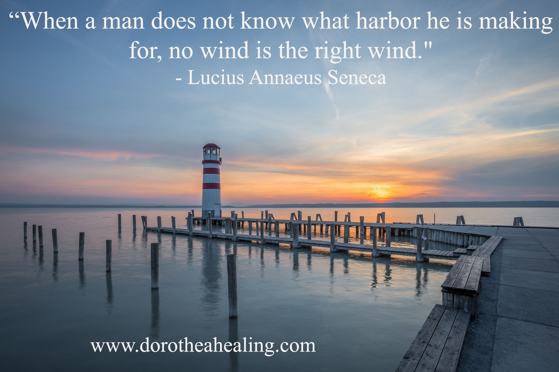 When a man does not know what harbor he is making for, no wind is the right wind. Annaeus Seneca. Prayer for the day, Setting goals, Photo