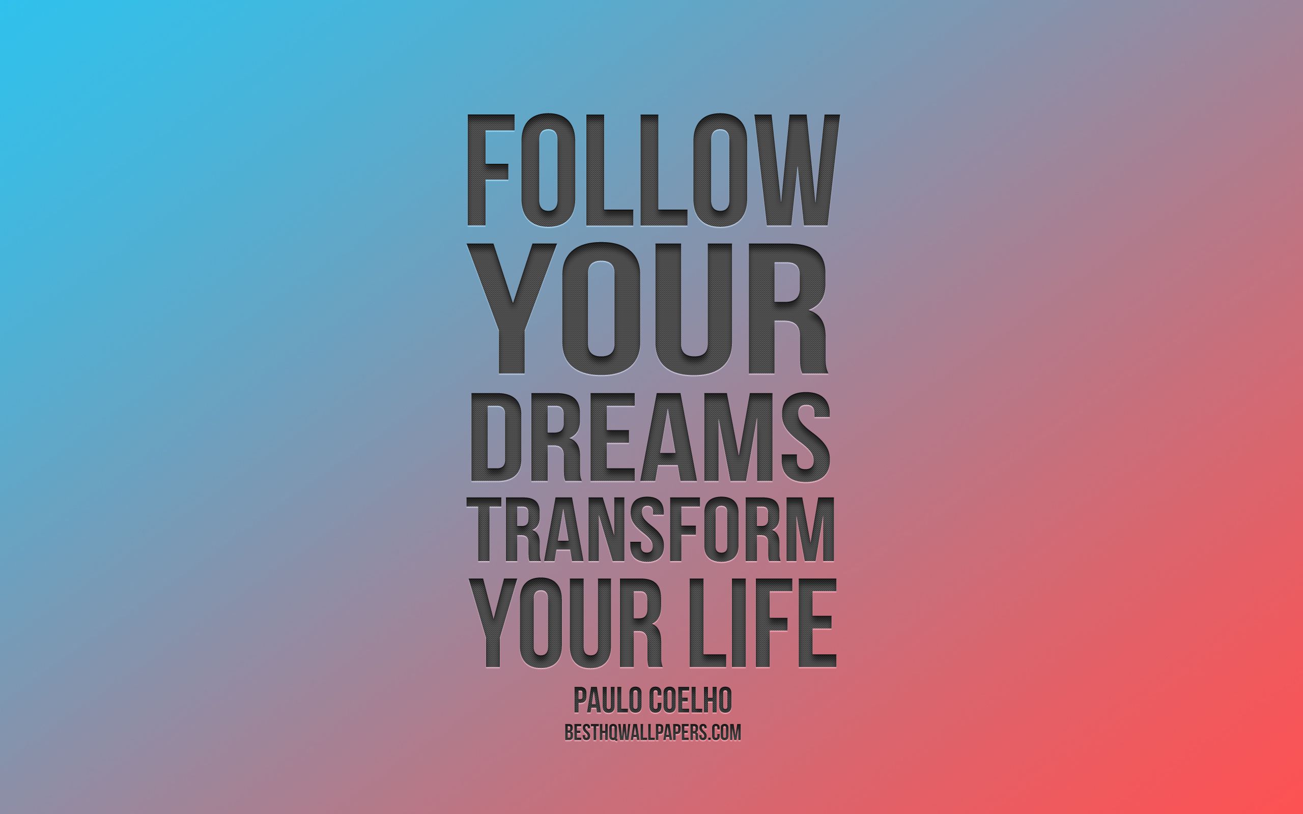 Follow Your Dreams Transform Your Life, Paulo Coelho Wallpaper & Background Download