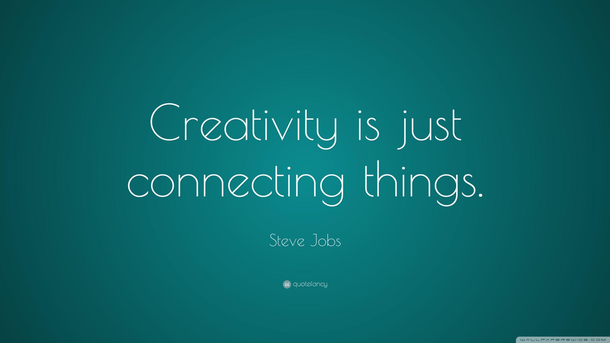 Creativity is just connecting things Ultra HD Desktop Background Wallpaper for 4K UHD TV, Widescreen & UltraWide Desktop & Laptop, Multi Display, Dual Monitor, Tablet