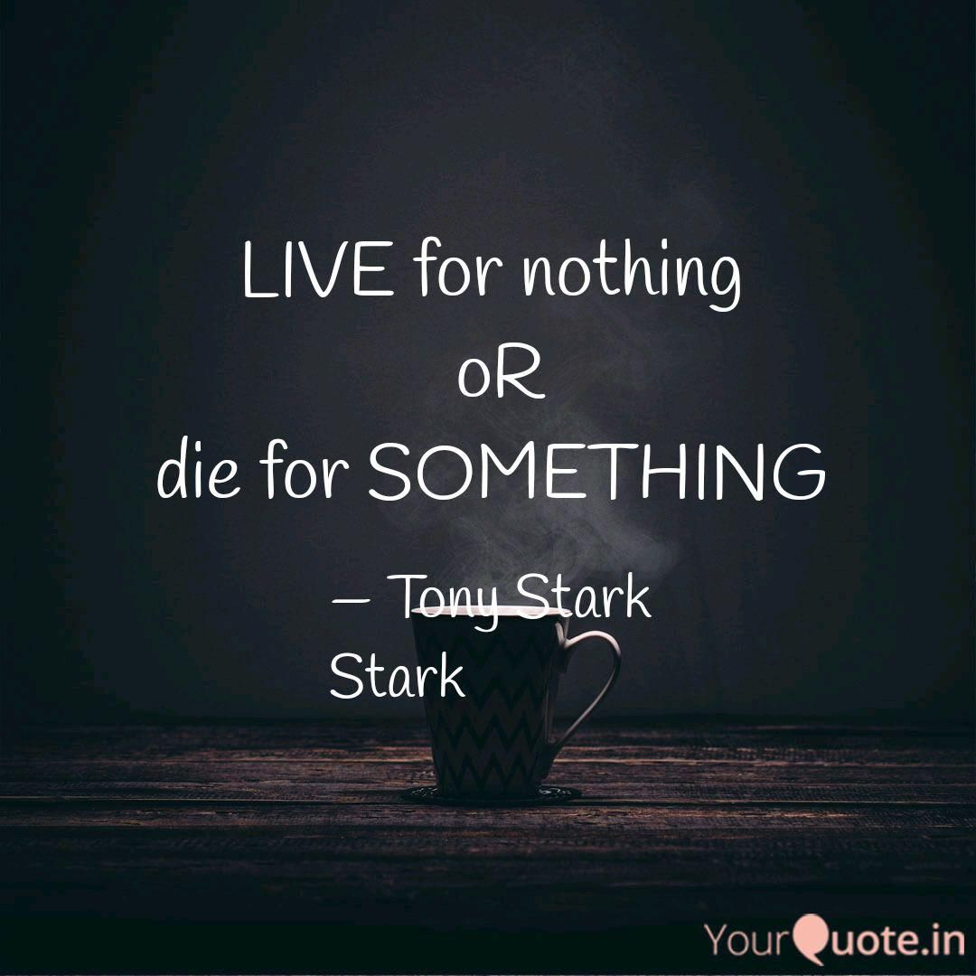 LIVE for nothing oR die. Quotes & Writings