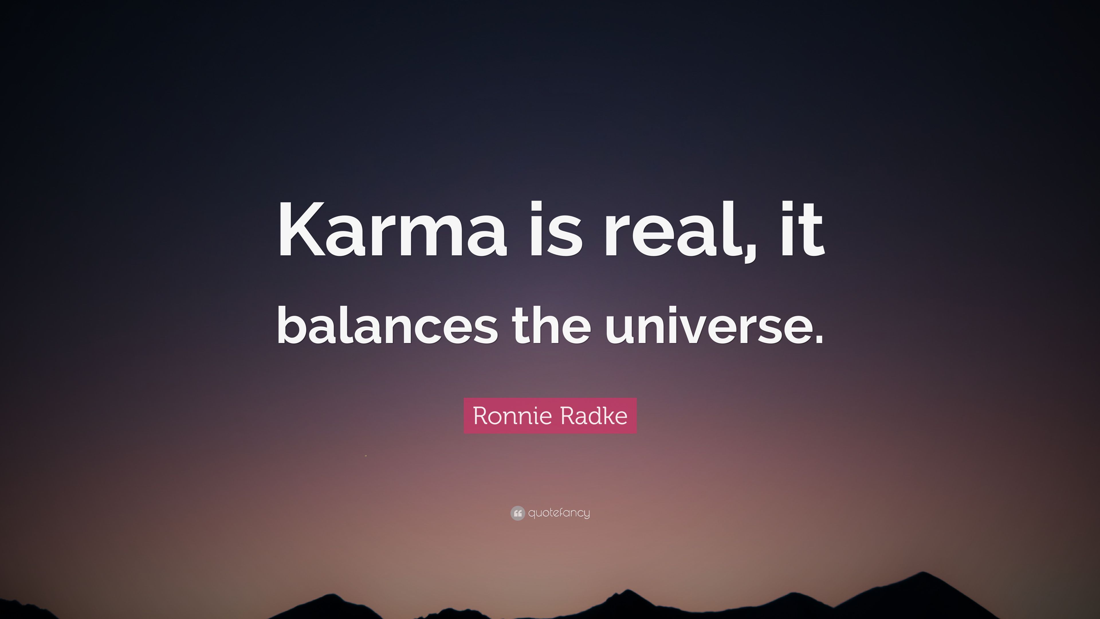 Ronnie Radke Quote: “Karma is real, it balances the universe.” (7 wallpaper)