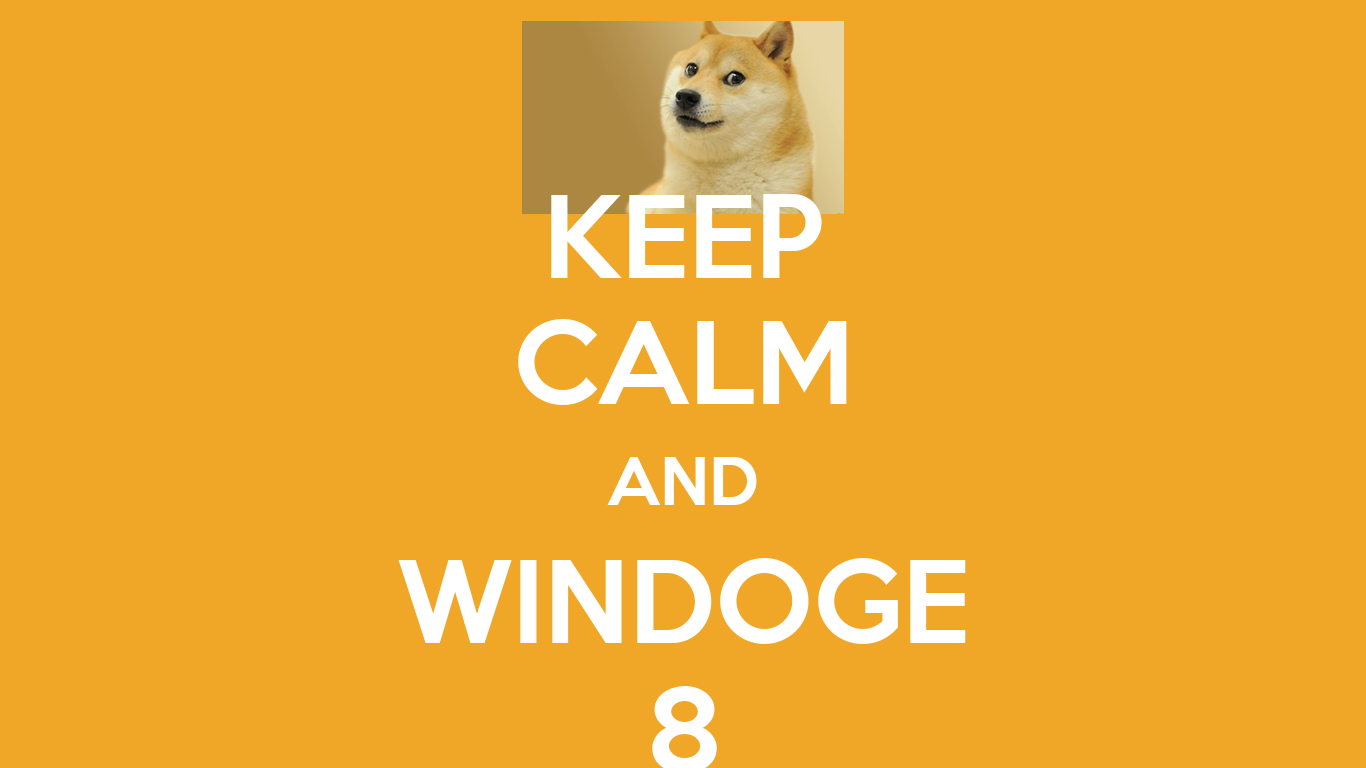 KEEP CALM AND WINDOGE 8 Poster. DOGE. Keep Calm O Matic