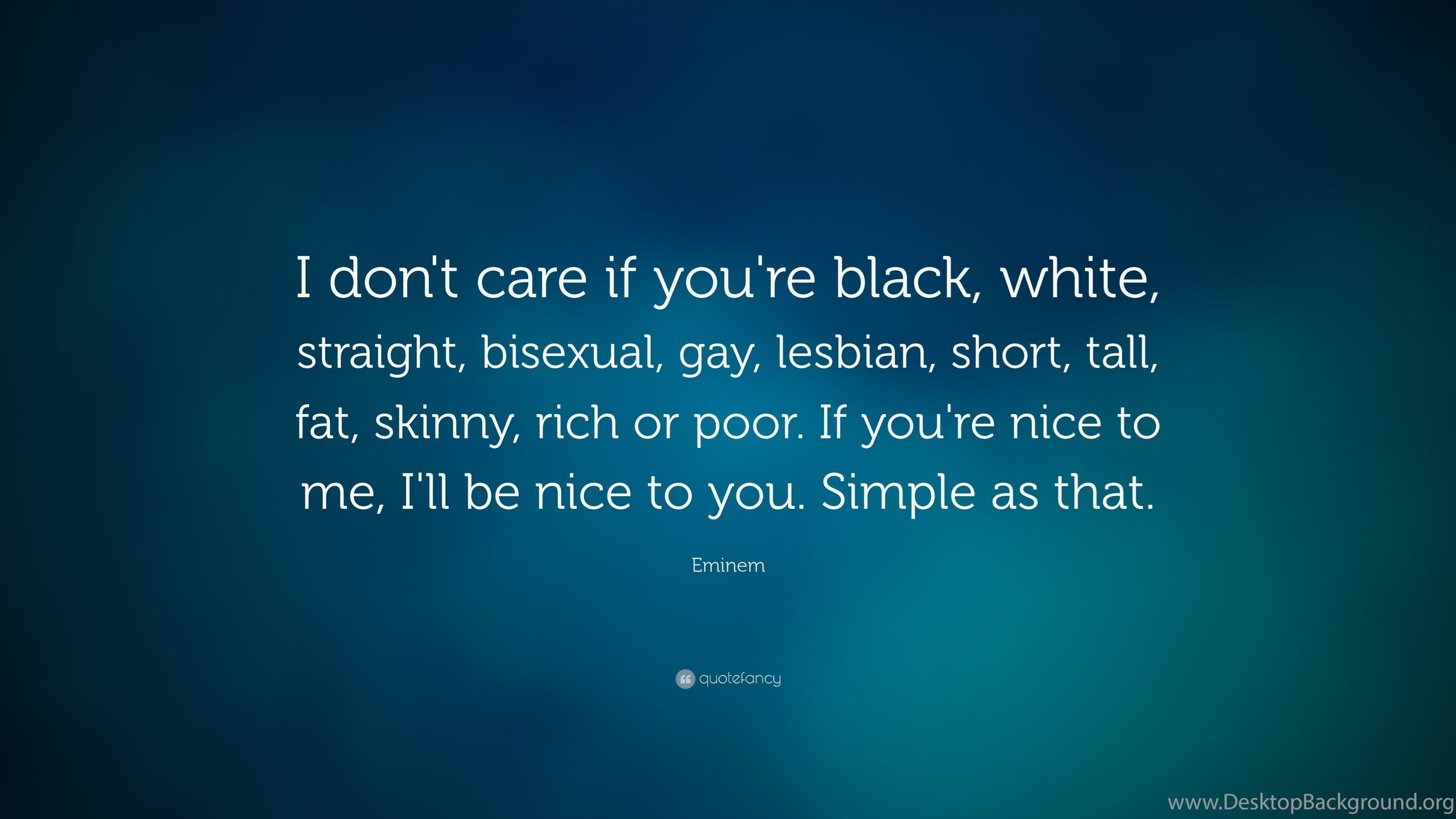 Eminem Quote: “I Don't Care If You're Black, White, Straight. Desktop Background