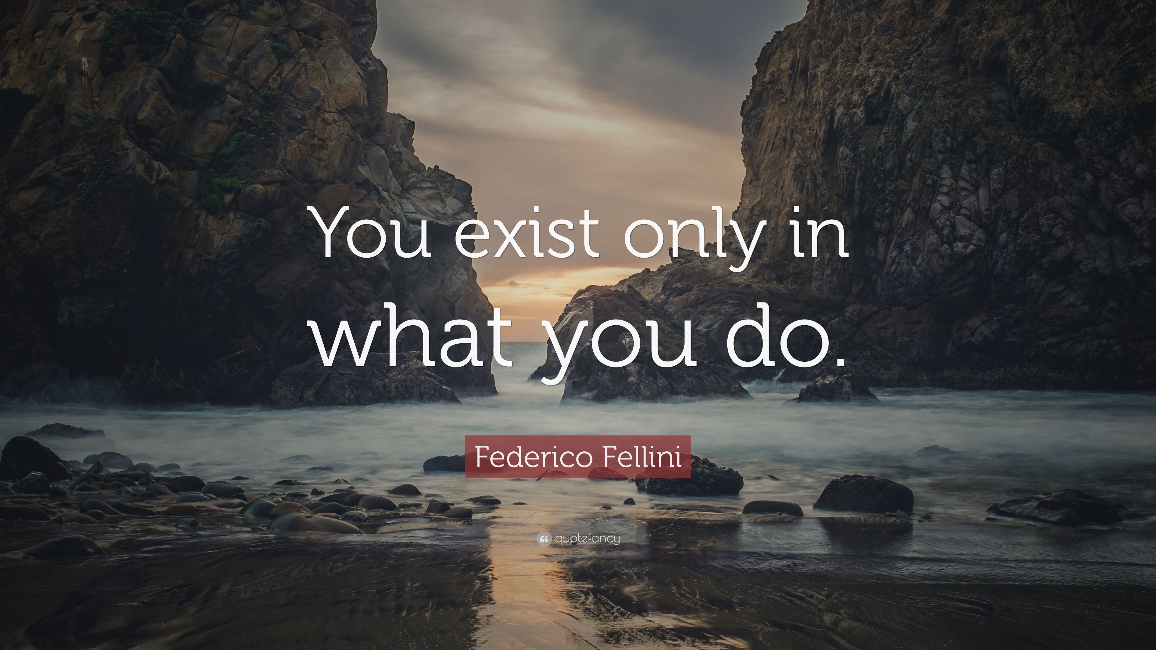 Federico Fellini Quote: “You exist only in what you do.” (10 wallpaper)