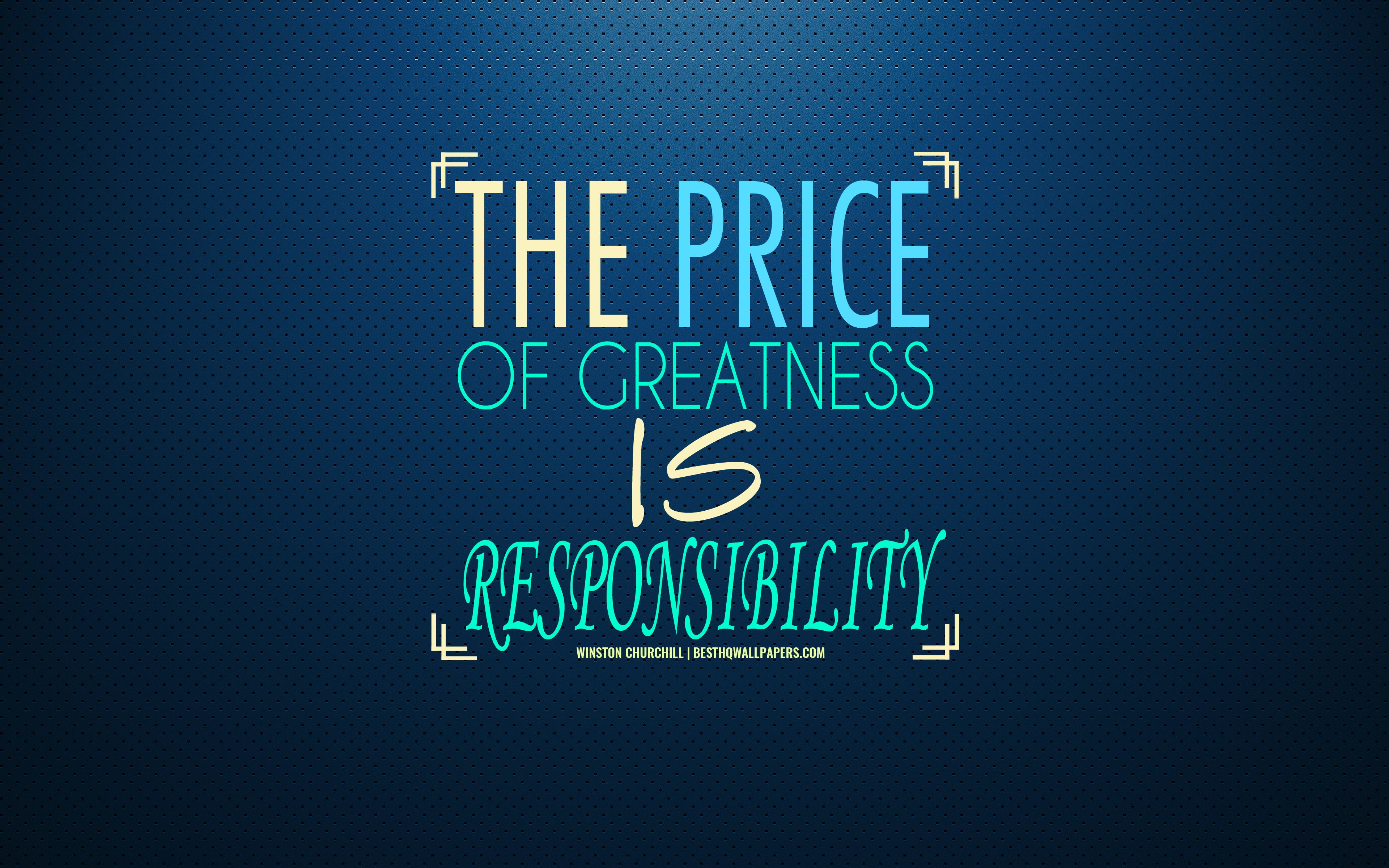 Download wallpaper The price of greatness is responsibility, Winston Churchill, blue stylish background, quotes of great people, quotes about greatness for desktop with resolution 3840x2400. High Quality HD picture wallpaper
