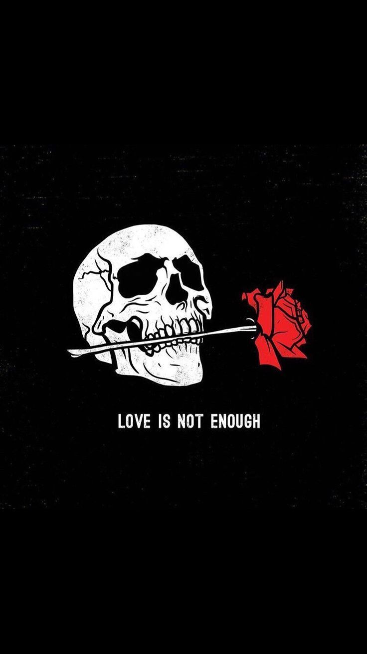 Love is not enough. Skull wallpaper, Emo wallpaper, Art wallpaper