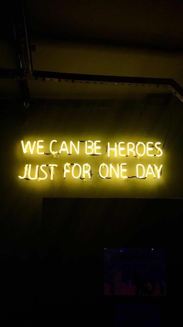 iPhone and Android Wallpaper: Heroes for One Day Wallpaper Quote for iPhone and Android. Neon wallpaper, Neon quotes, Wallpaper quotes