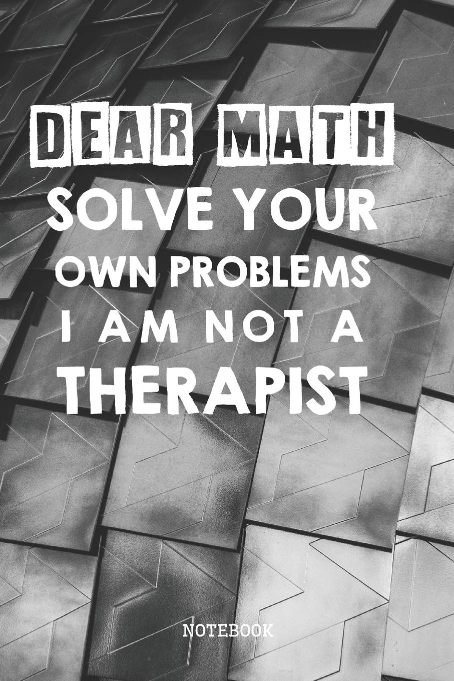 Dear Math Solve Your Own Problems I Am Not A Therapist: Funny and Sarcastic Mathematics Planner / Organizer / Lined Notebook (6 x 9): Thoughts, Clear: 9781092995832: Books