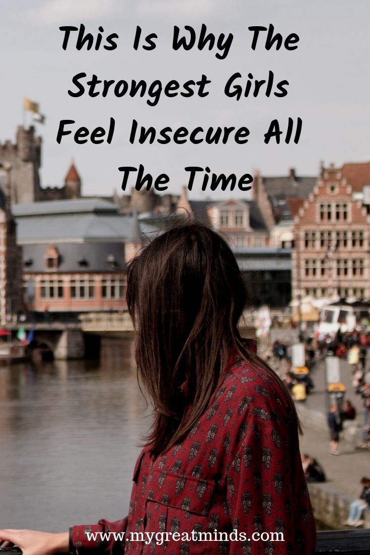 This Is Why The Strongest Girls Feel Insecure All The Time Mind. Feeling insecure, Insecure girls, Strong girls