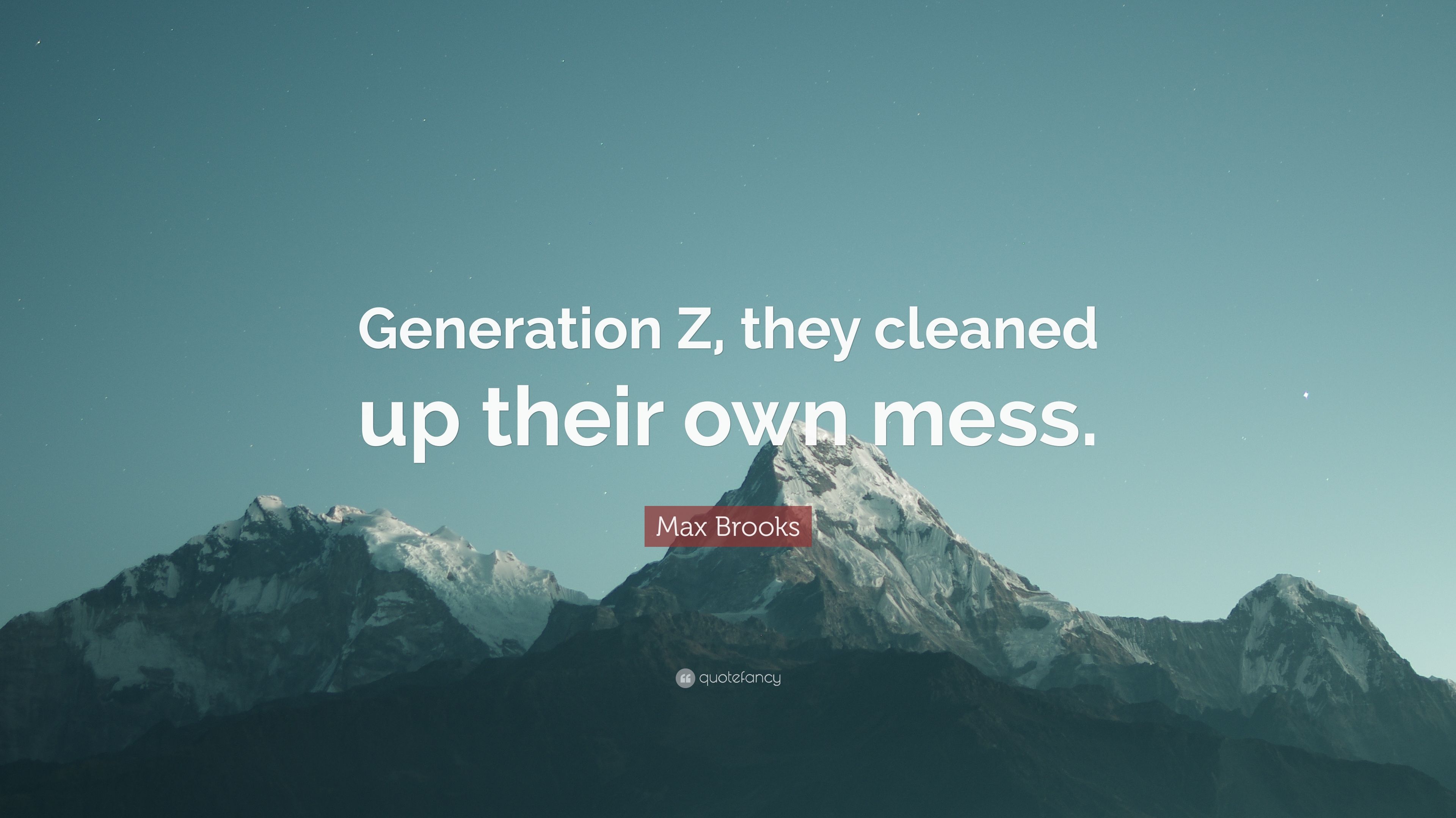Max Brooks Quote: “Generation Z, they cleaned up their own mess.” (7 wallpaper)