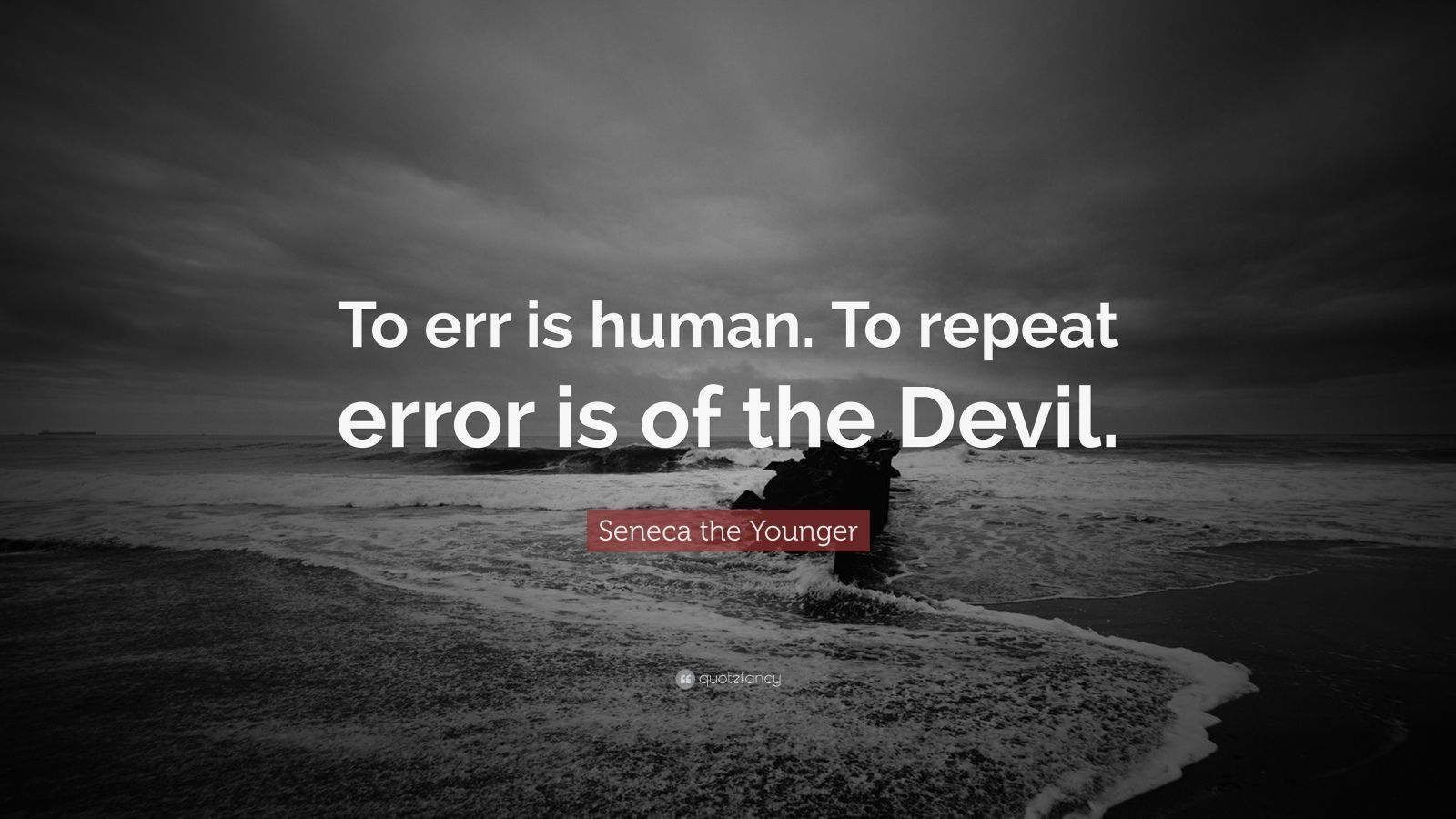 Seneca the Younger Quote: “To err is human. To repeat error is of the Devil.” (12 wallpaper)