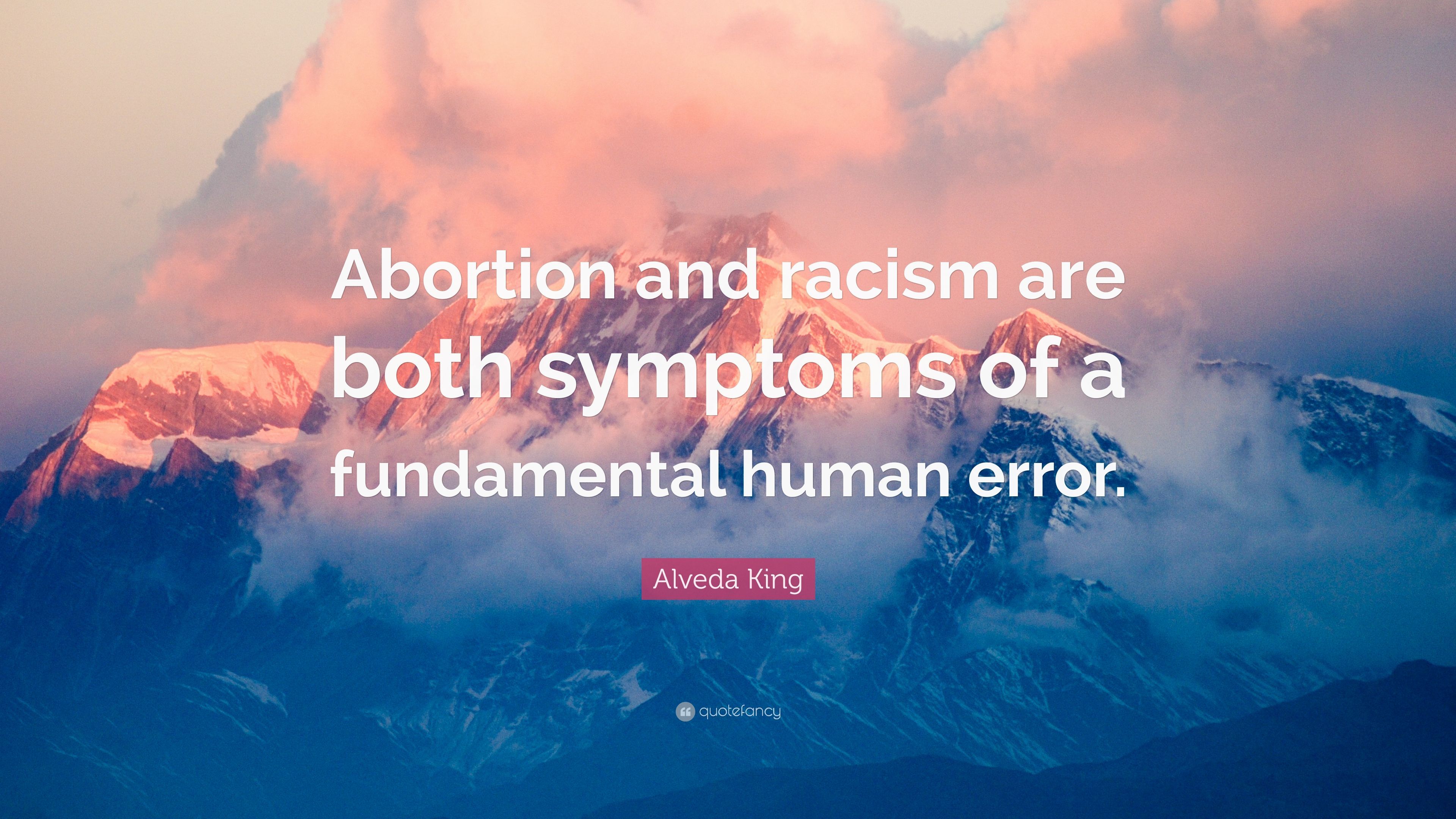 Alveda King Quote: “Abortion and racism are both symptoms of a fundamental human error.” (7 wallpaper)