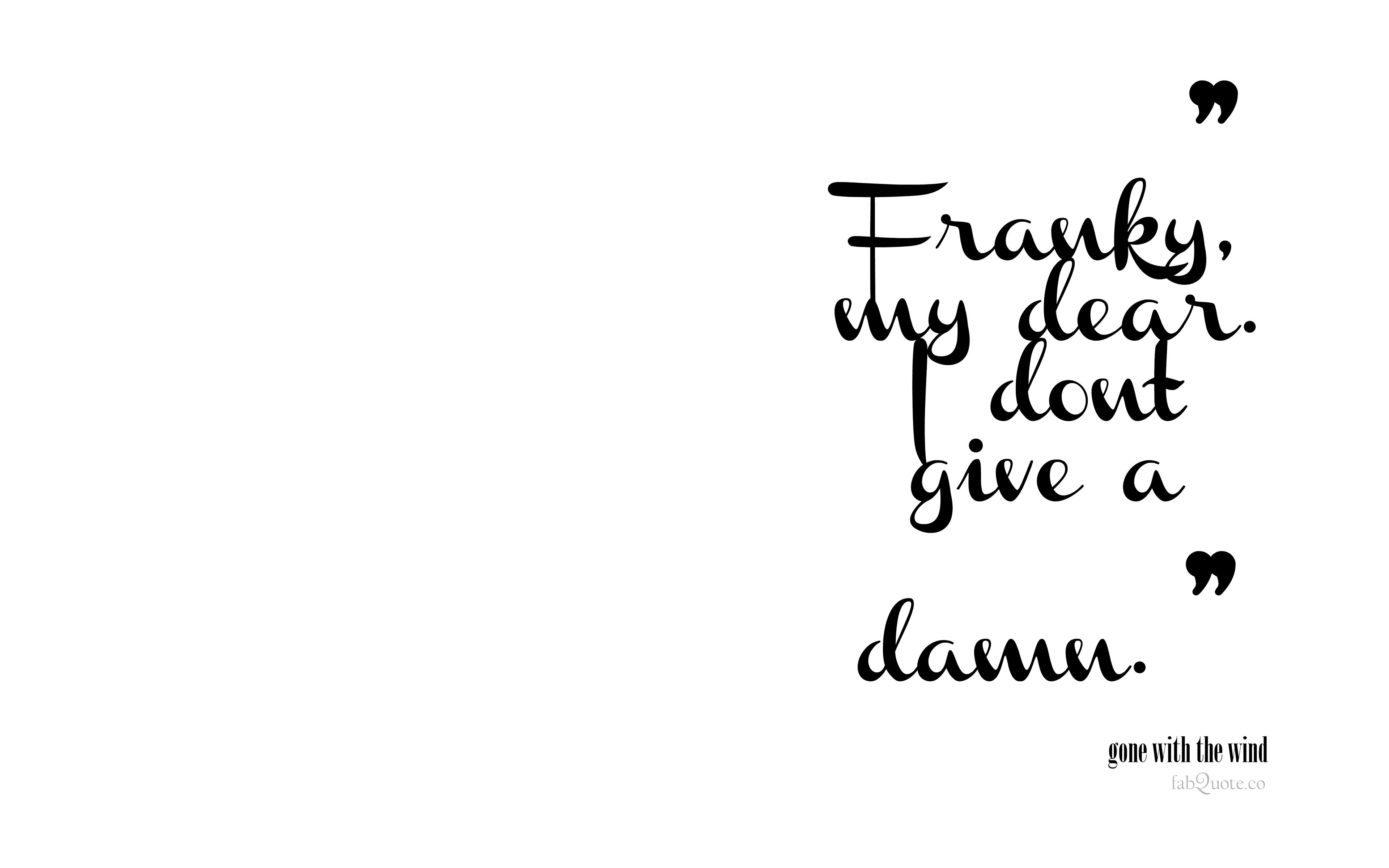 Don't Give a Damn Wallpaper. Give Thanks Wallpaper, Never Give in Wallpaper and Never Give Up Wallpaper