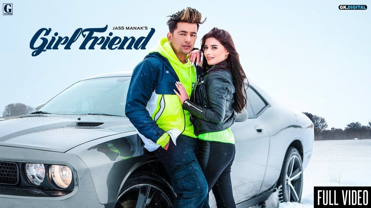 GIRLFRIEND, JASS MANAK (Official Video) Satti Dhillon. Snappy. Romant. Baby songs lyrics, Romantic songs, Girlfriend song