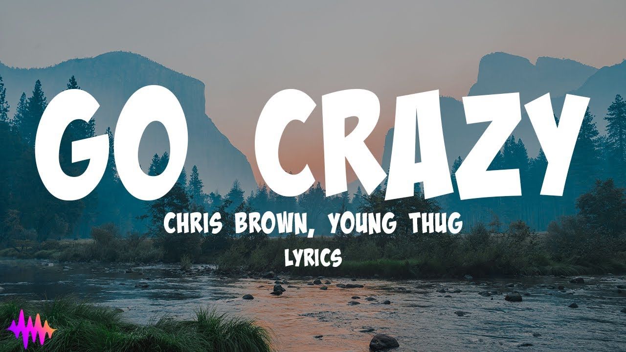 Music. Go crazy lyrics, Young thug, Chris brown lyrics