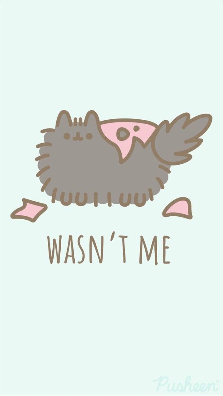 Wasn't me Pip. Pusheen cute, Pusheen cat, Kawaii wallpaper
