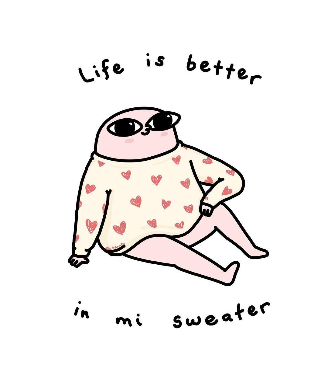Life is better un mi sweater. Cute cartoon wallpaper, Cute wallpaper, Funny iphone wallpaper