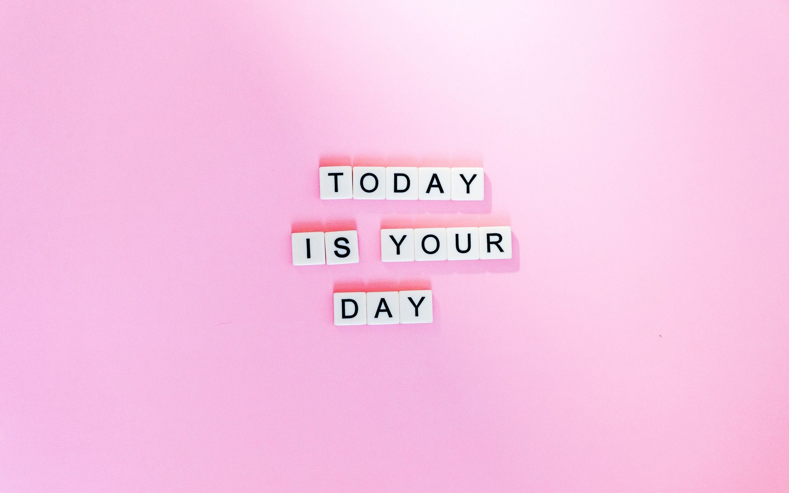 Download 2560x1600 Today Is Your Day, Motivational Quotes, Pink Background, Words Wallpaper for MacBook Pro 13 inch