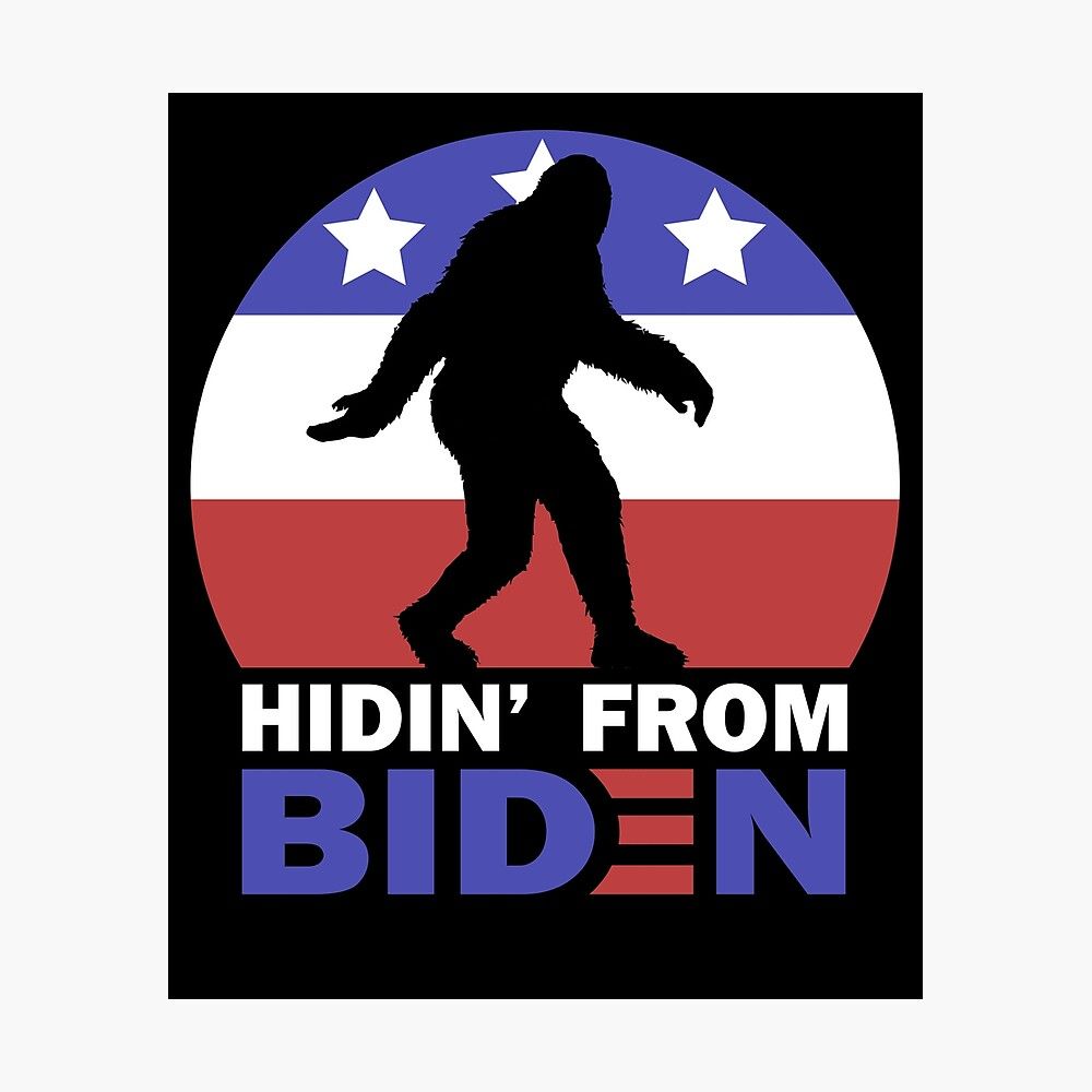 Hidin From Biden Anti Joe Biden 2020 Election Hiding Bigfoot Poster