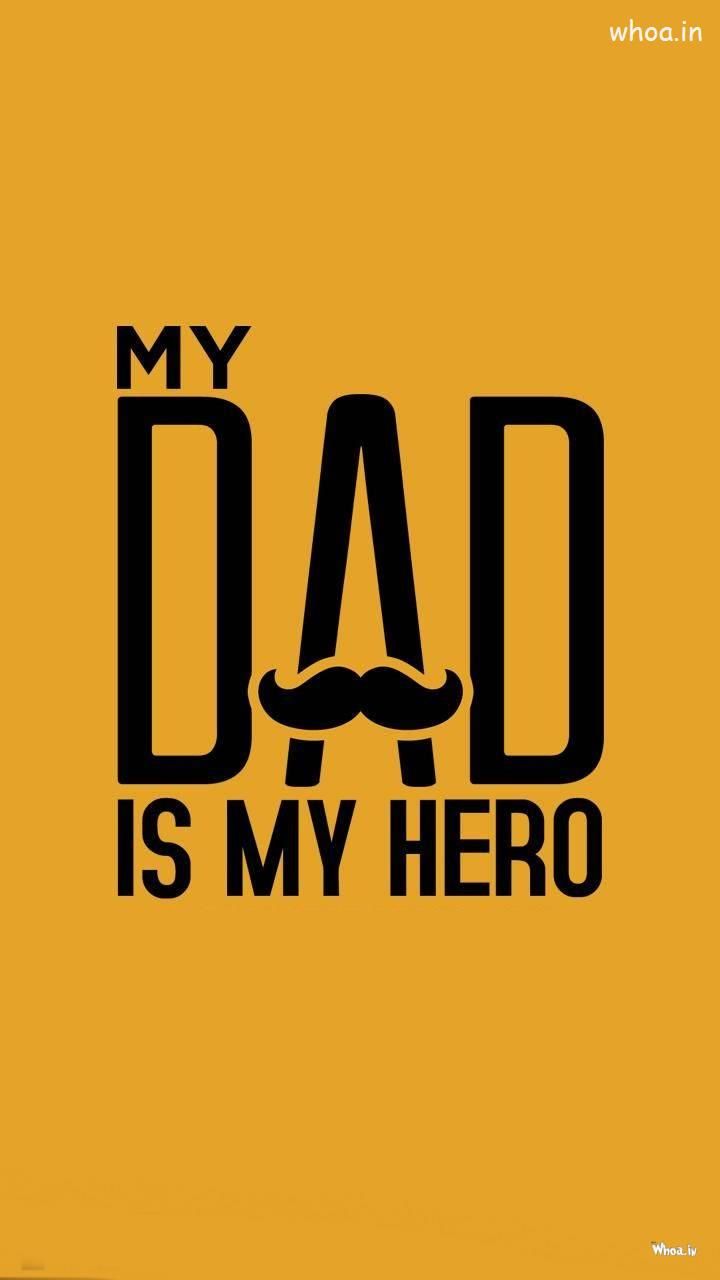 My Dad Is My Hero HD Mobile Wallpaper HD Image. My dad my hero, Fathers day quotes, Dad image