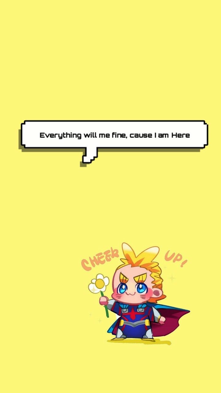 All Might. wallpaper. Everything will be fine, cause I am here