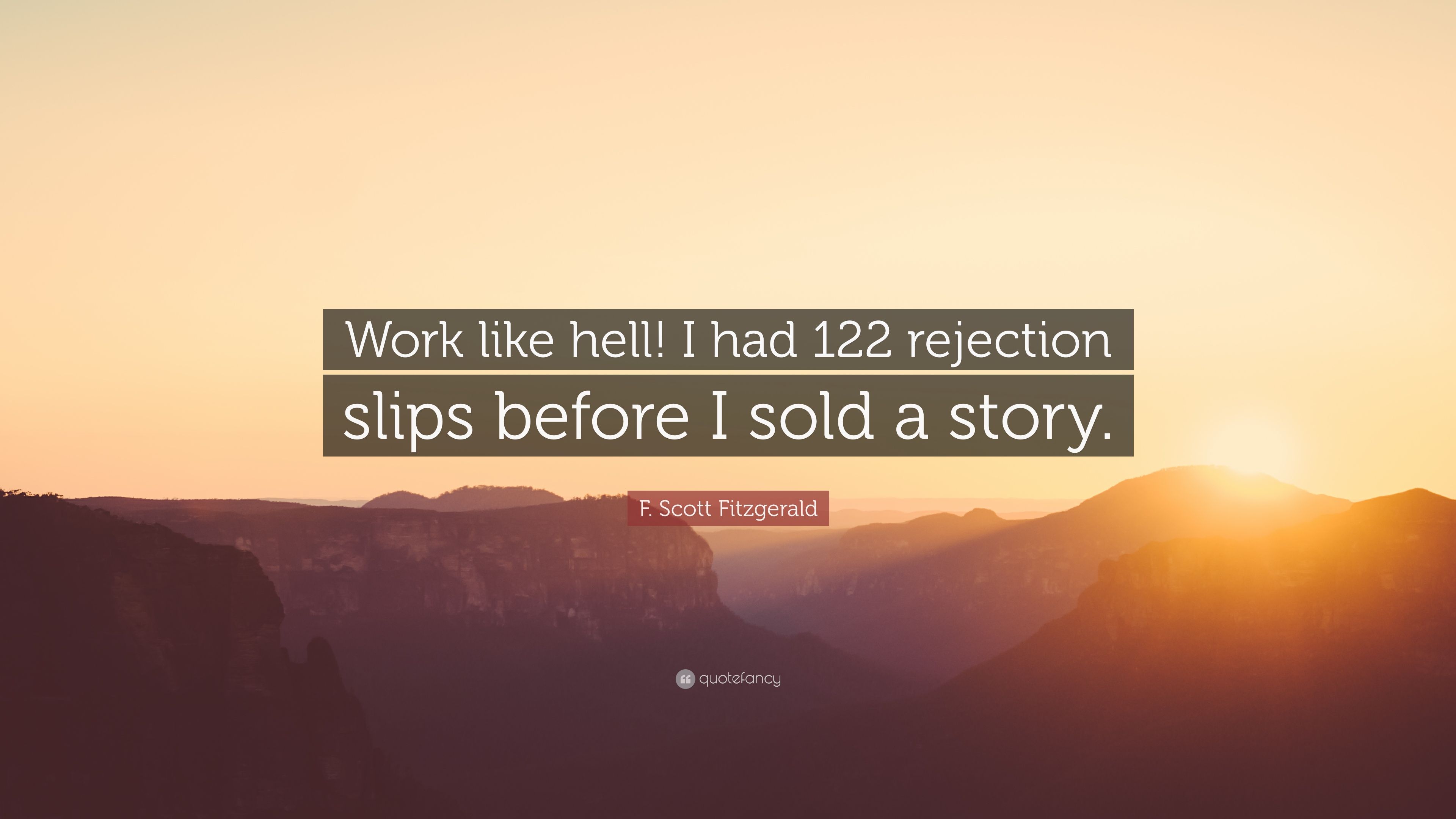 F. Scott Fitzgerald Quote: “Work like hell! I had 122 rejection slips before I sold a story.” (12 wallpaper)