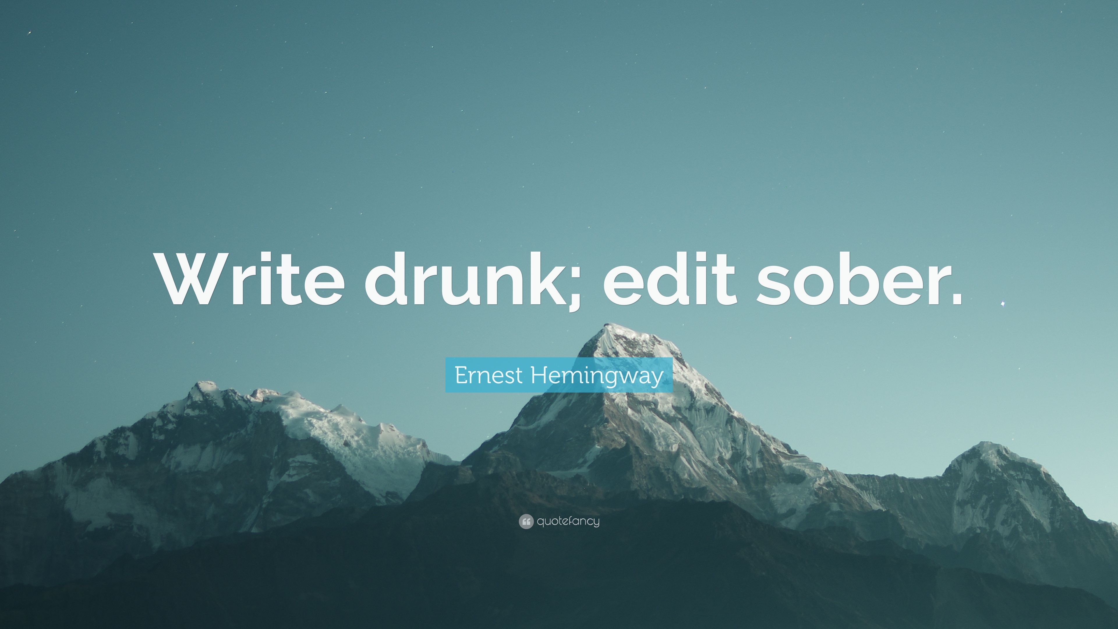 Ernest Hemingway Quote: “Write drunk; edit sober.” (12 wallpaper)