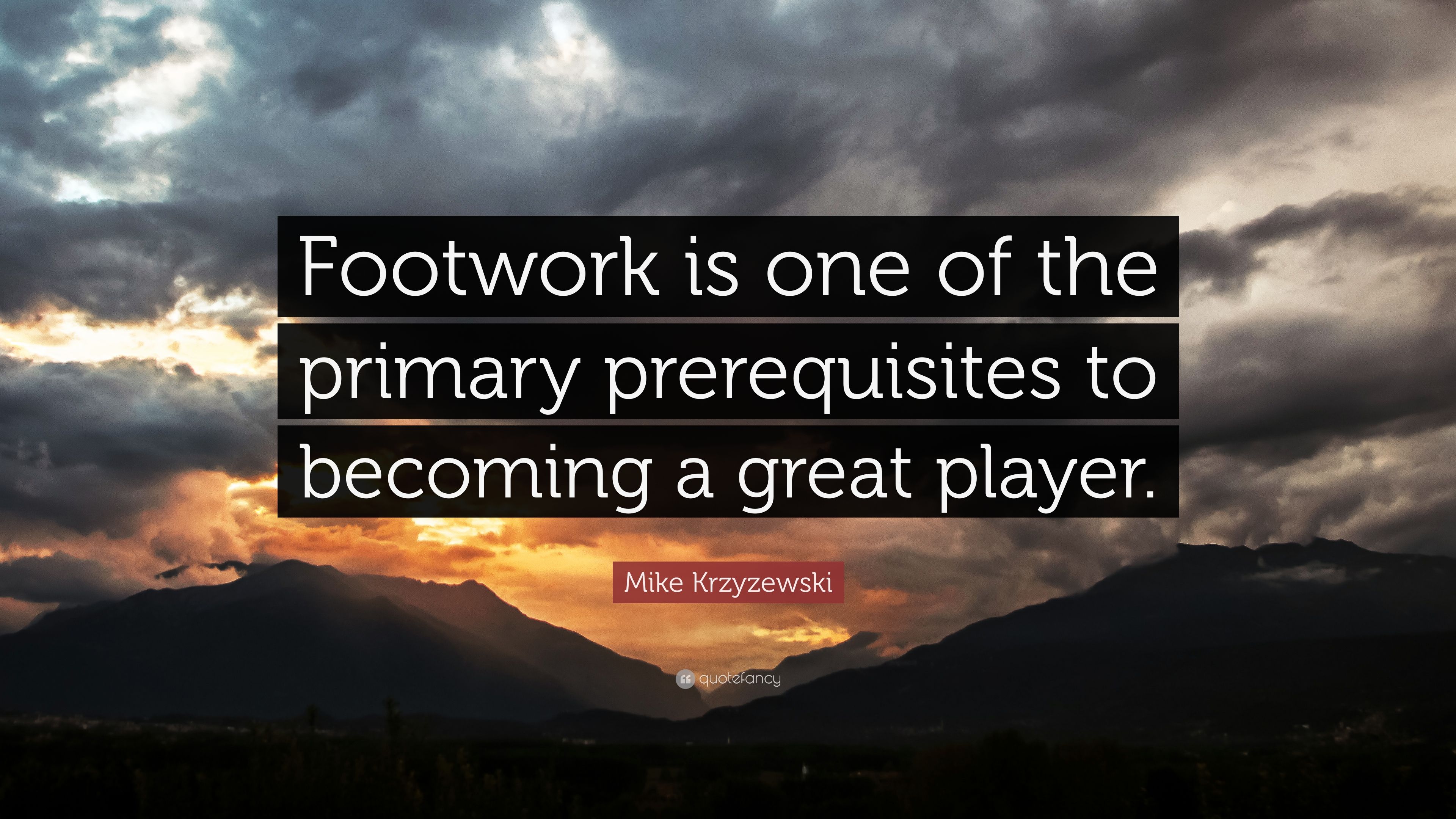 Mike Krzyzewski Quote: “Footwork is one of the primary prerequisites to becoming a great player.” (7 wallpaper)