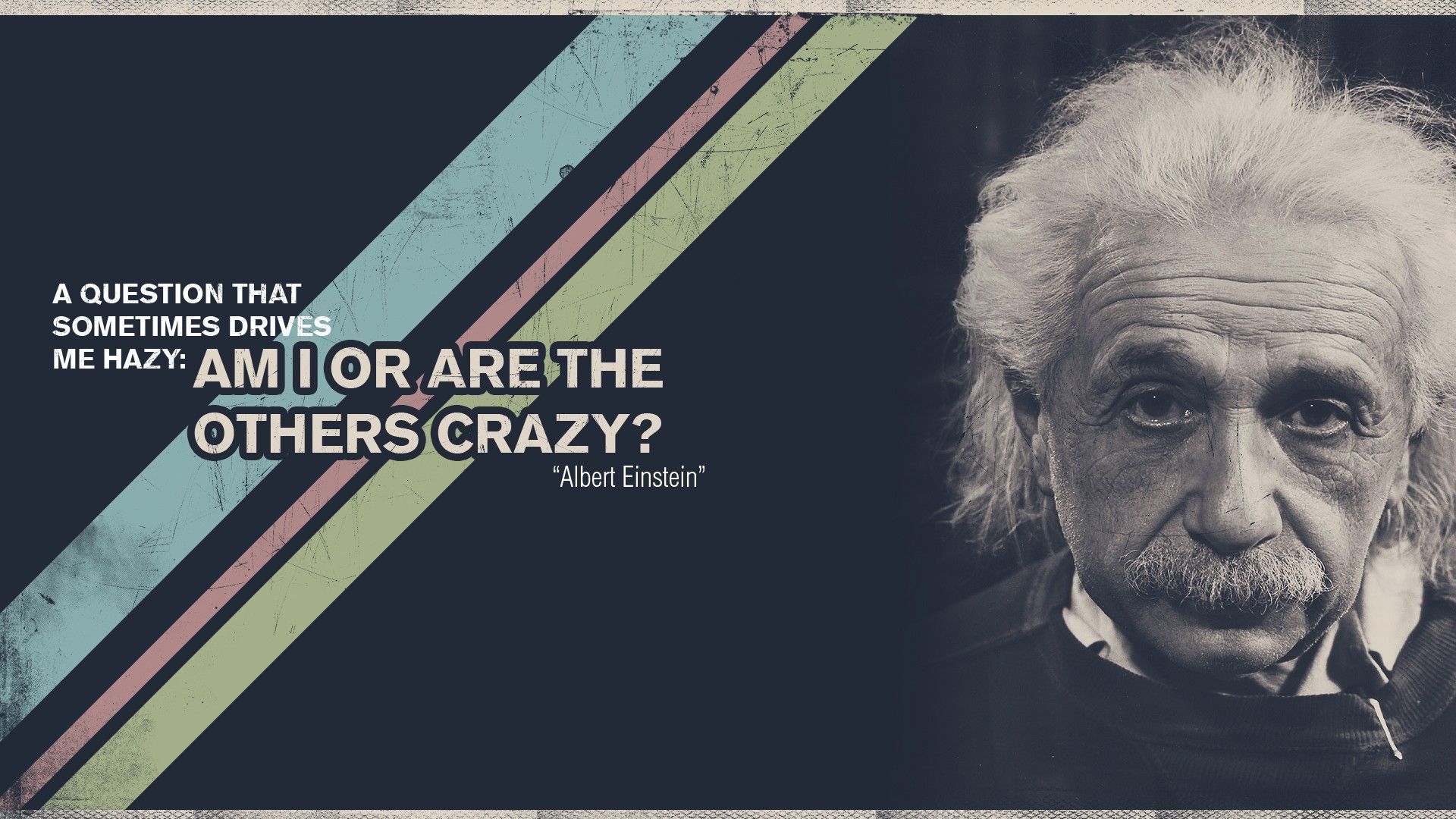 Am I Or Are The Others Crazy Albert Einstein (1920×1080). Albert Einstein, Einstein, Einstein Quotes