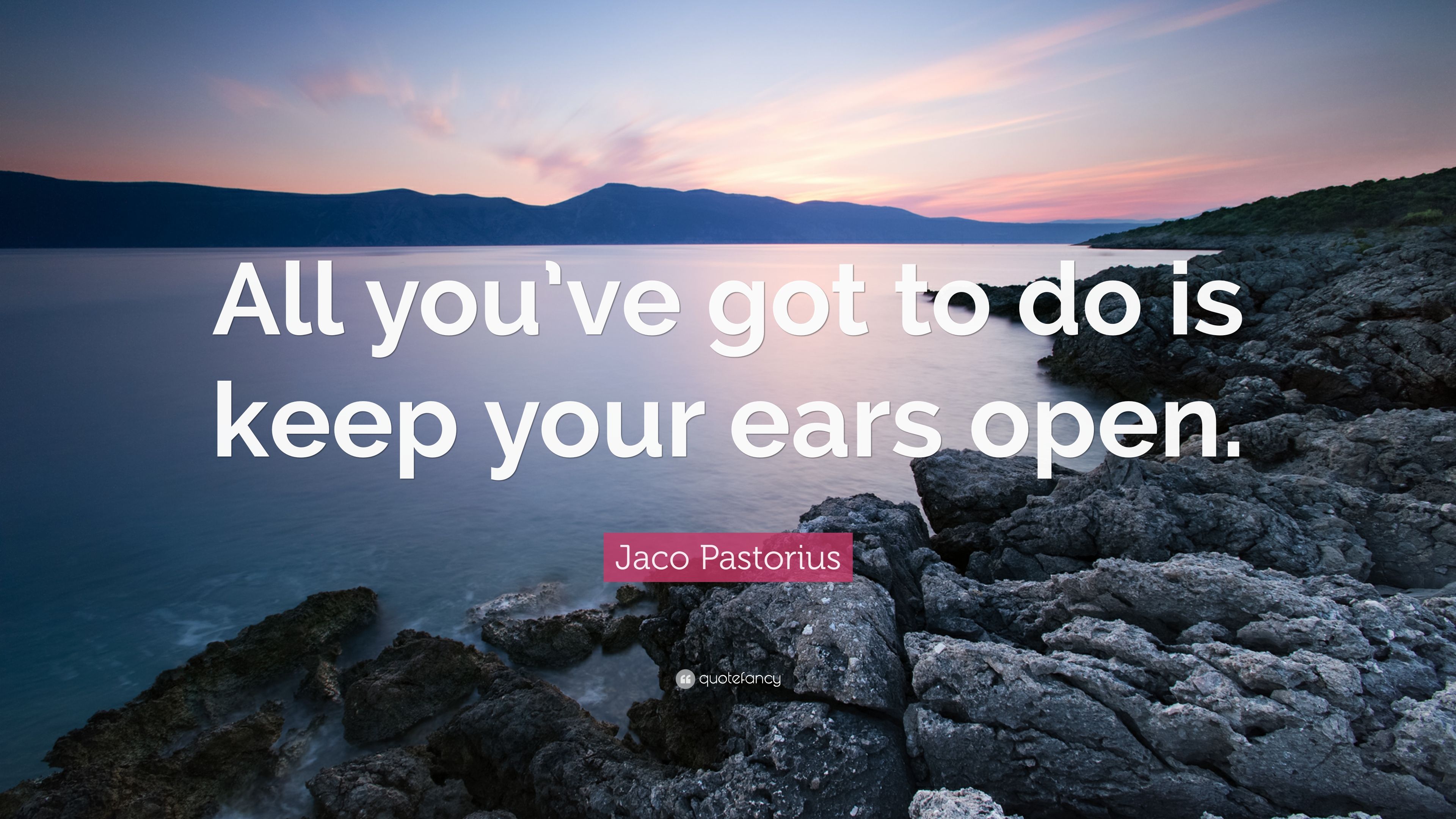 Jaco Pastorius Quote: “All you've got to do is keep your ears open.” (7 wallpaper)