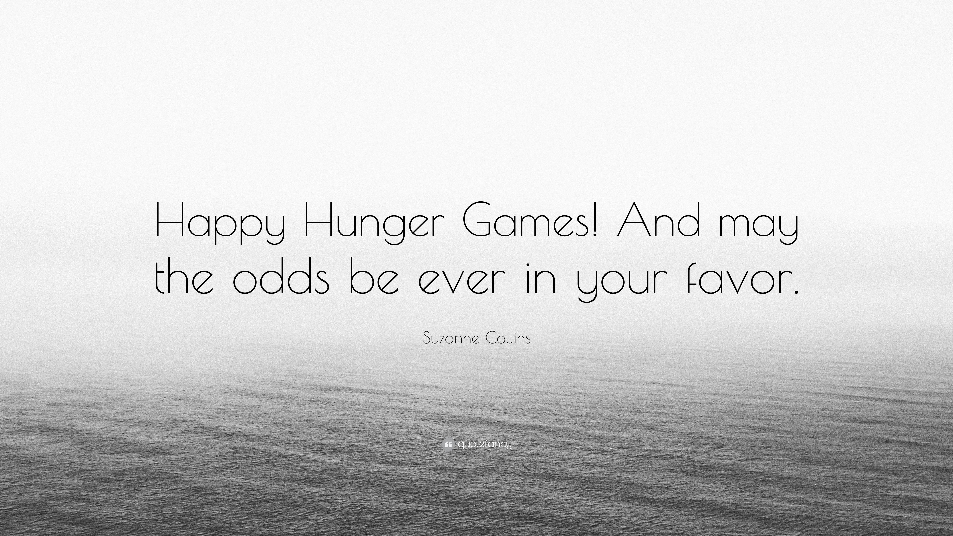 And may the odds be ever in your favor. 