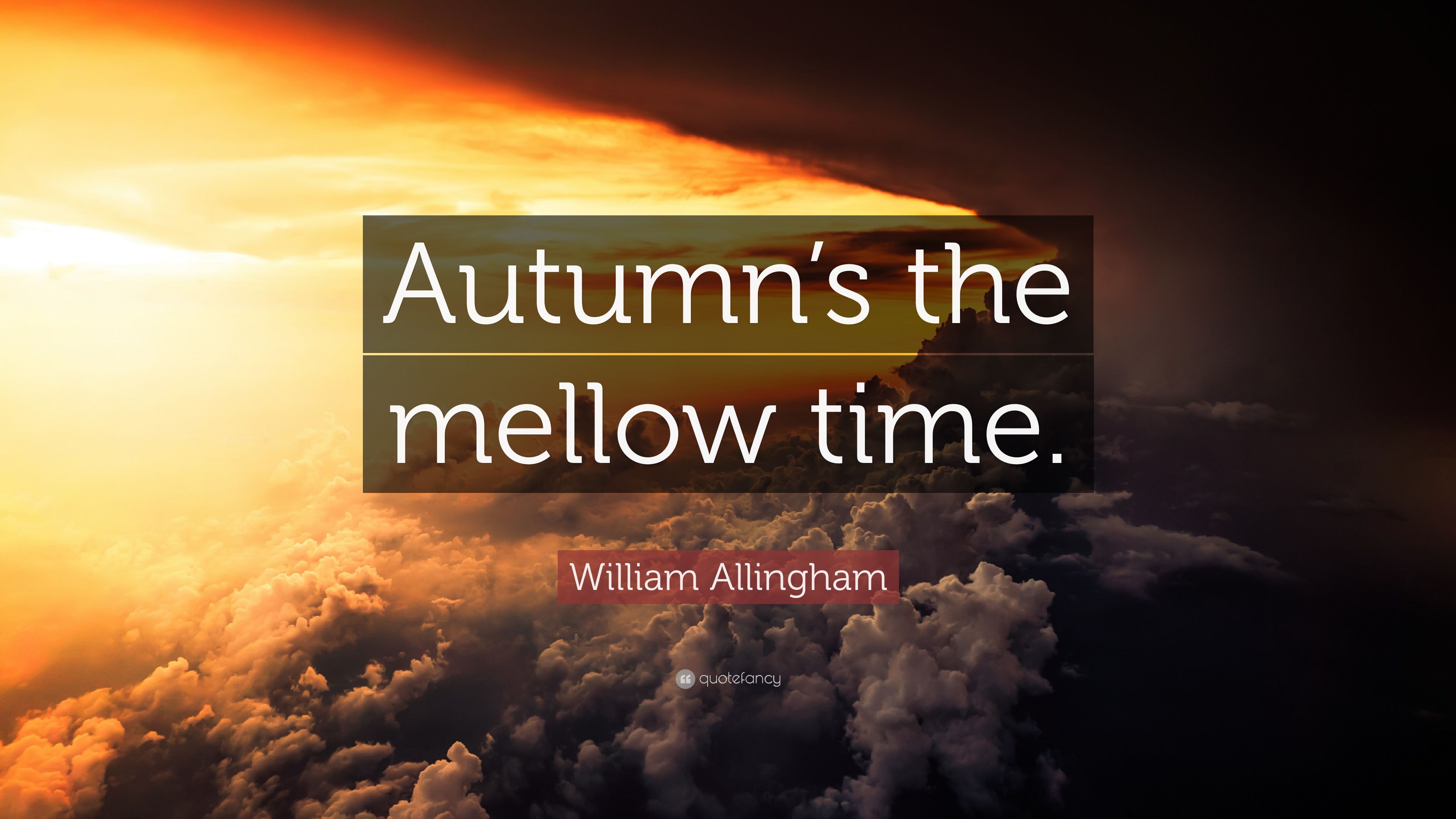 William Allingham Quote: “Autumn's the mellow time.” (10 wallpaper)