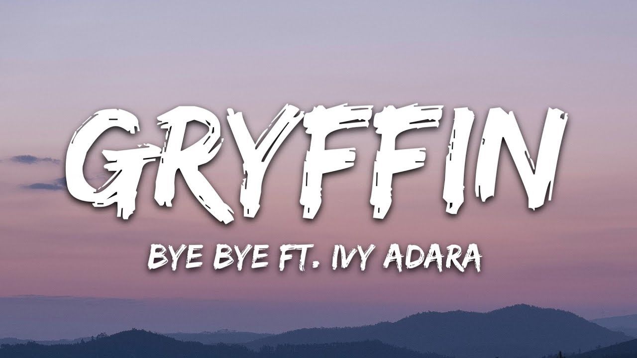 Gryffin Bye (Lyrics) ft. Ivy Adara