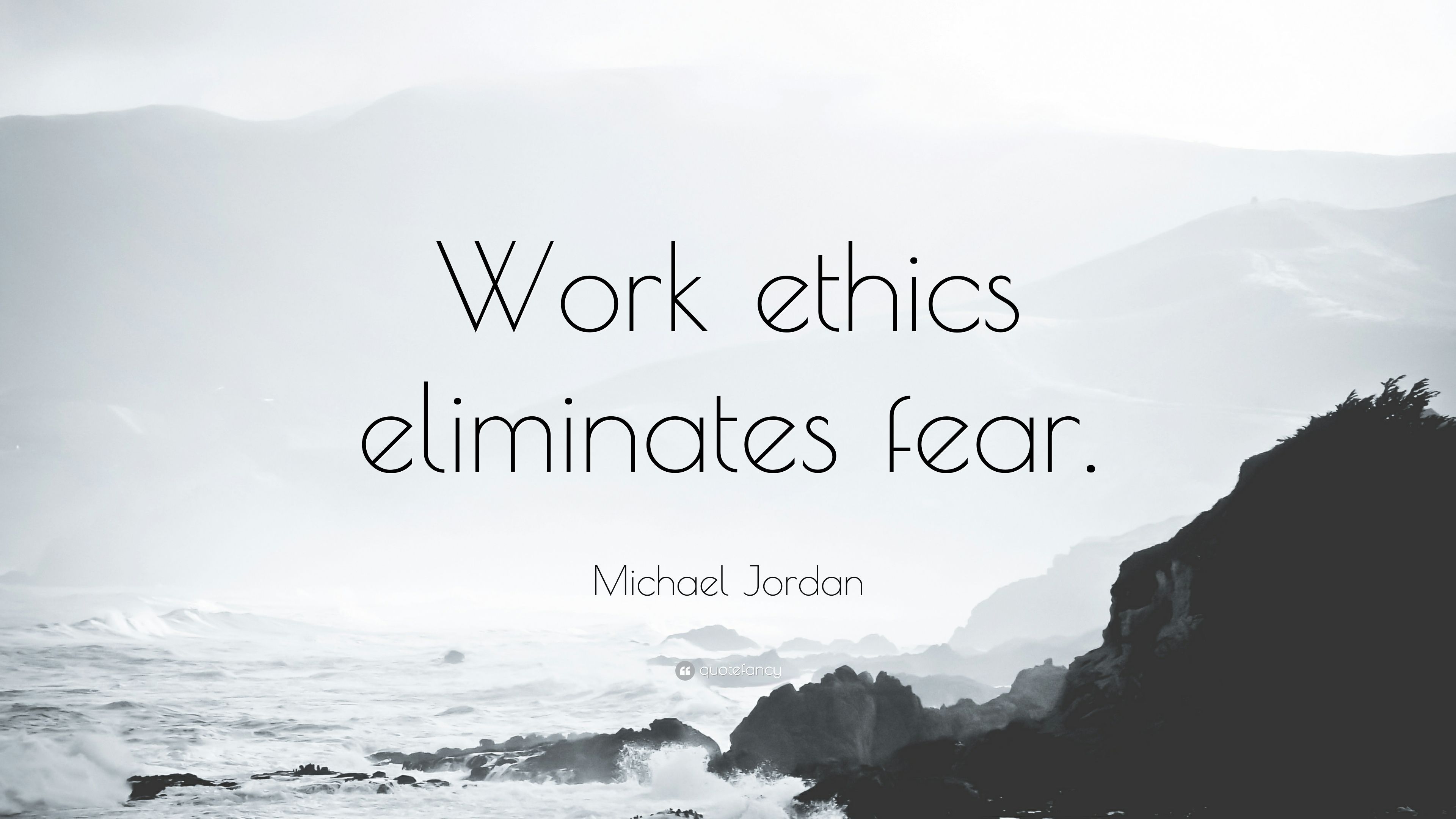 Michael Jordan Quote: “Work ethics eliminates fear.”