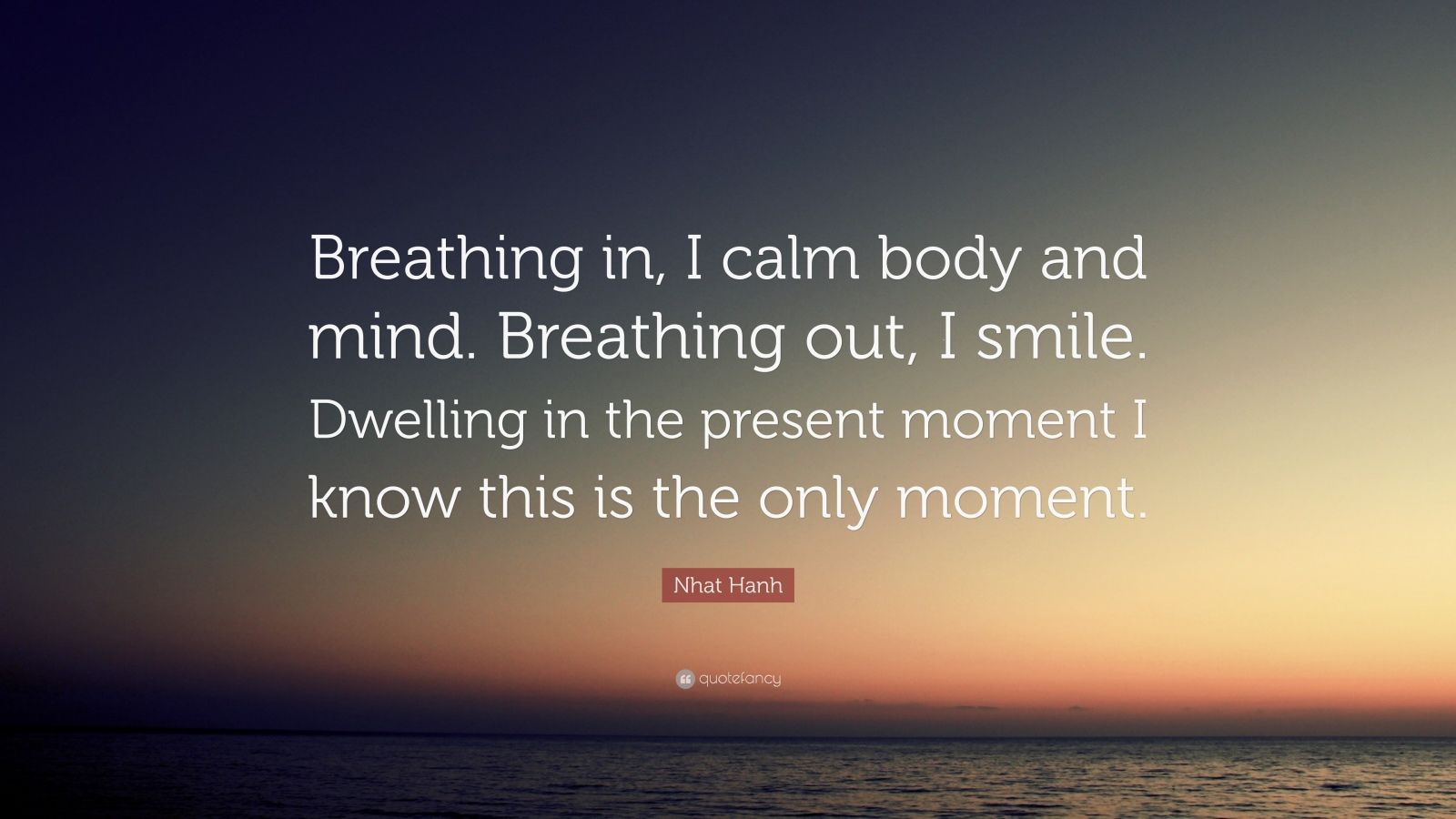 I calm body and mind. Breathing out .quotefancy.com
