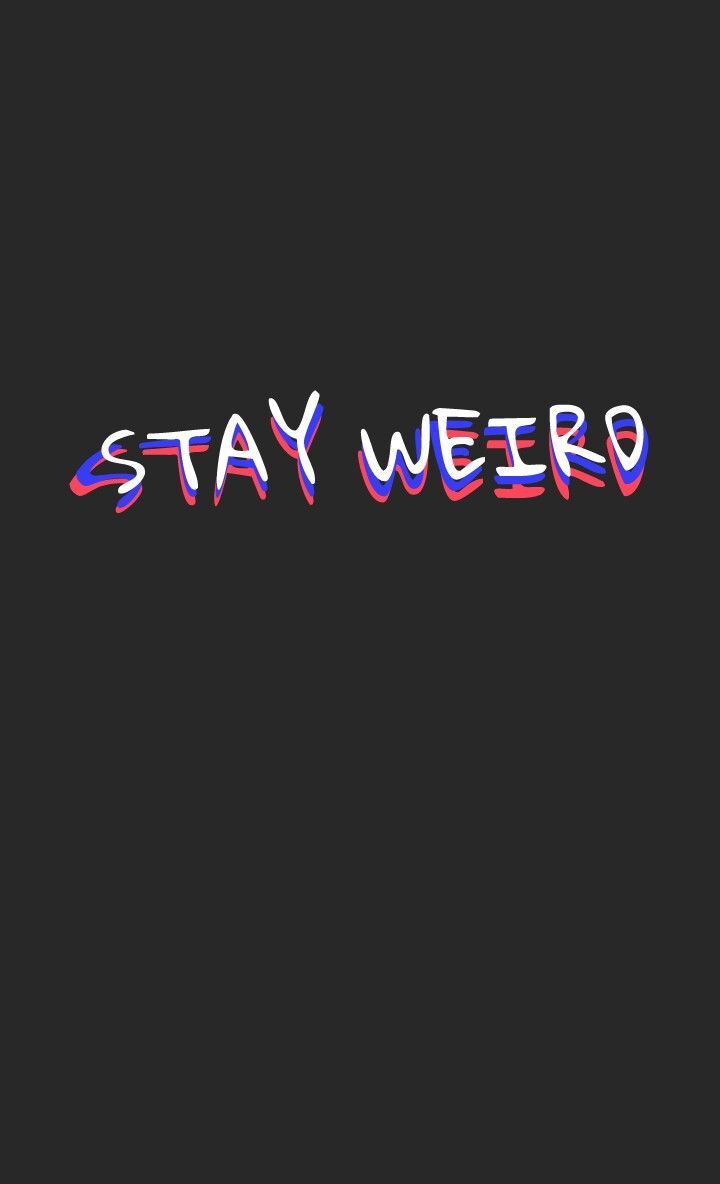 Stay Weird Wallpaper