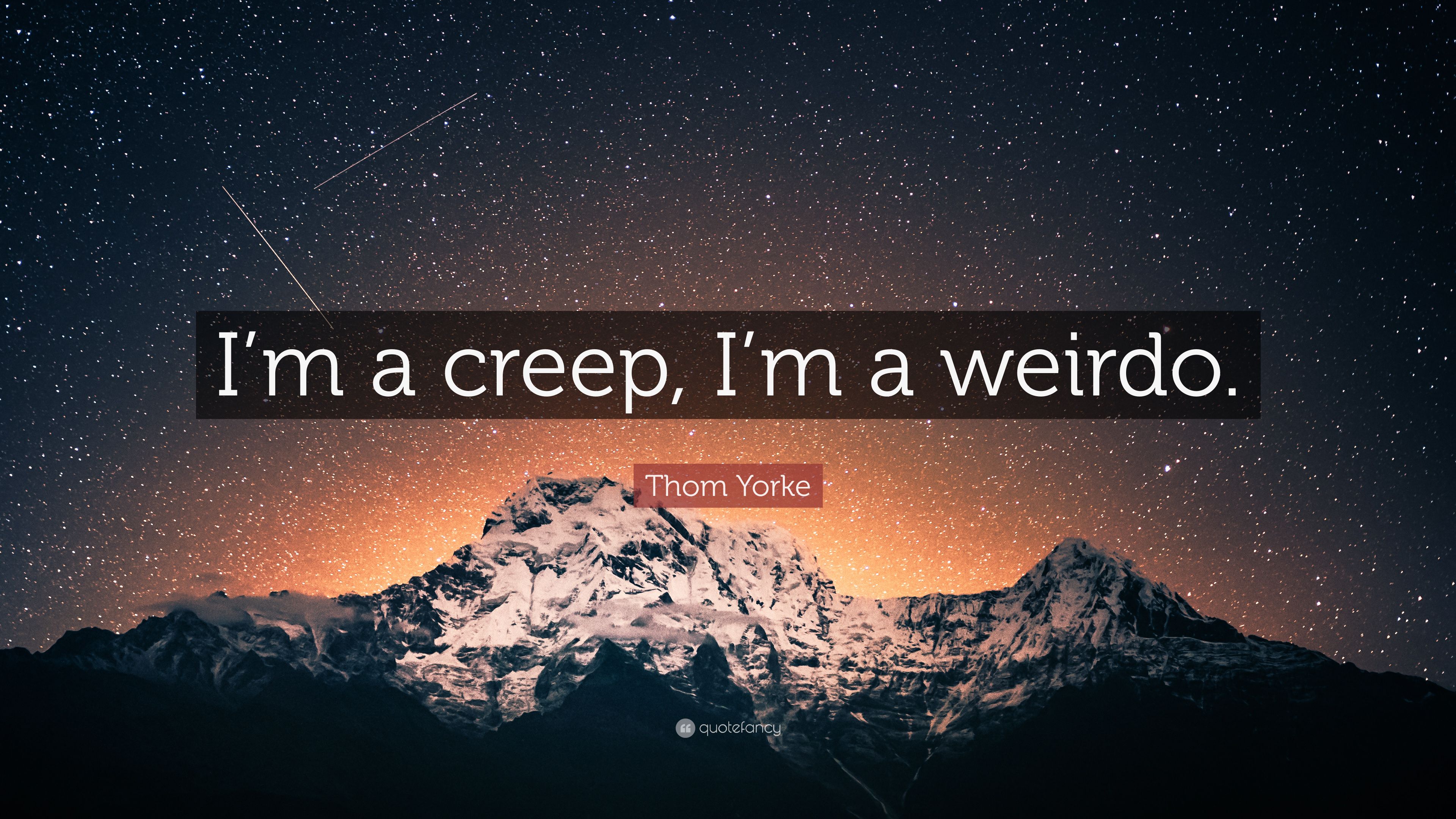 Thom Yorke Quote: “I'm a creep, I'm a .quotefancy.com
