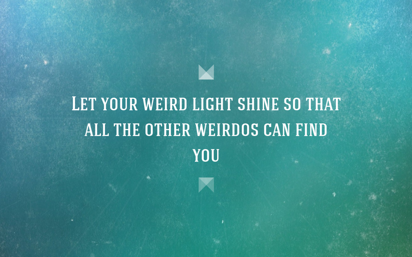 Quote Let your weird light shine so .wallpaperafari.com