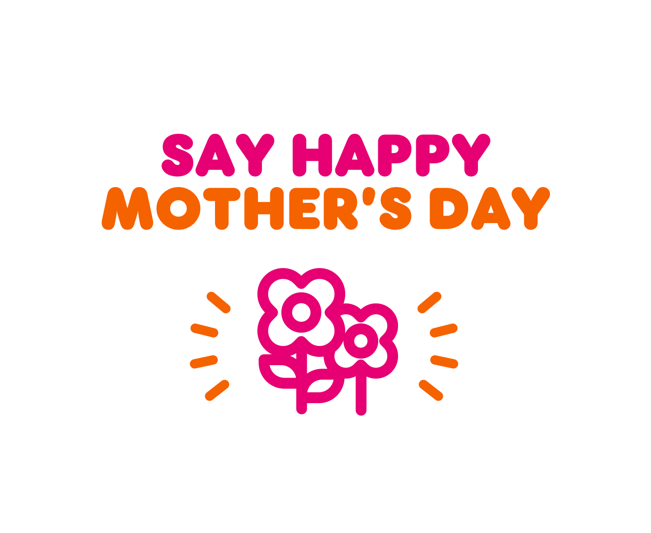 Virtual Mother's Day with Dunkin .news.dunkindonuts.com