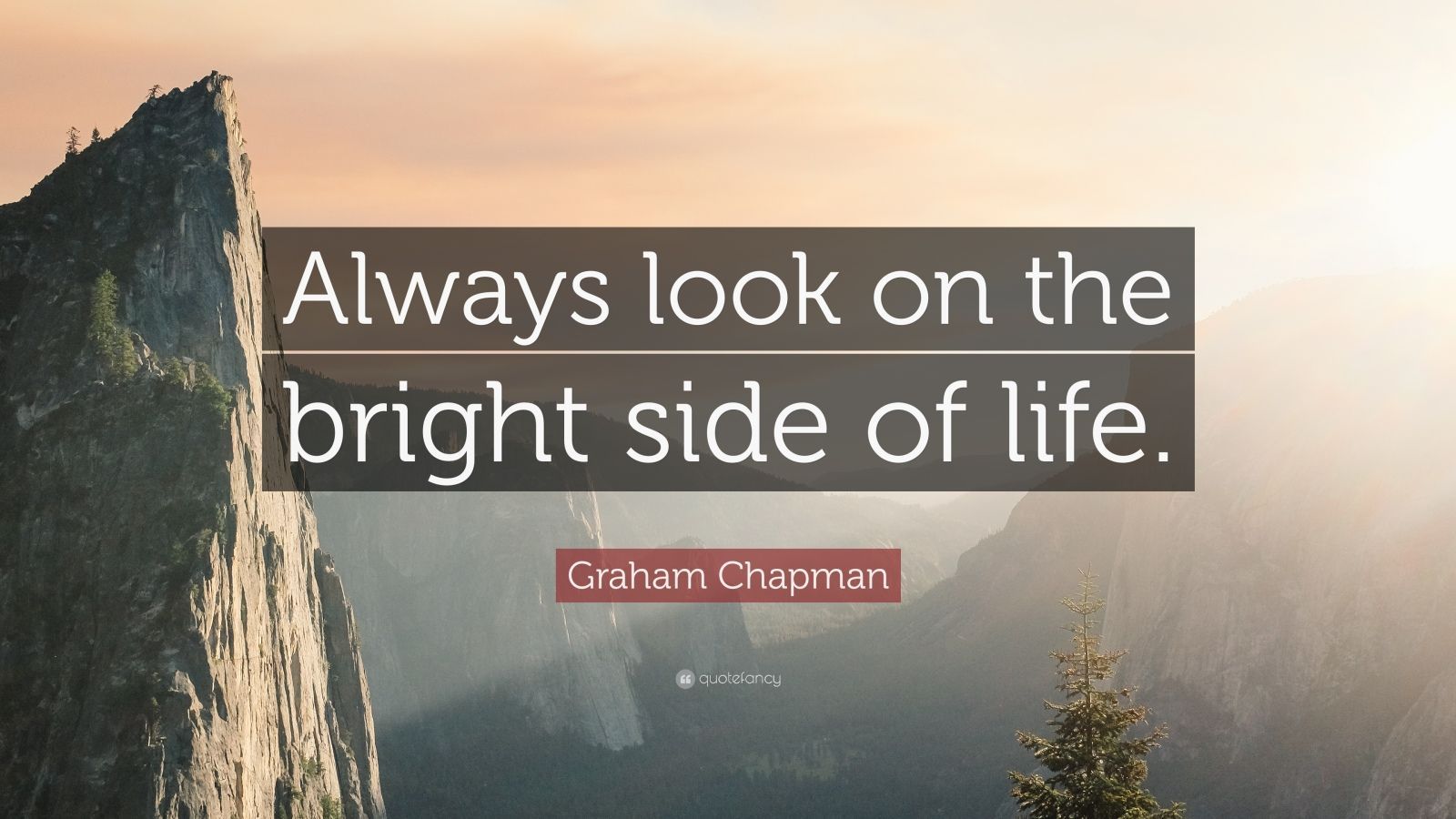 Always look on the bright side of life .quotefancy.com