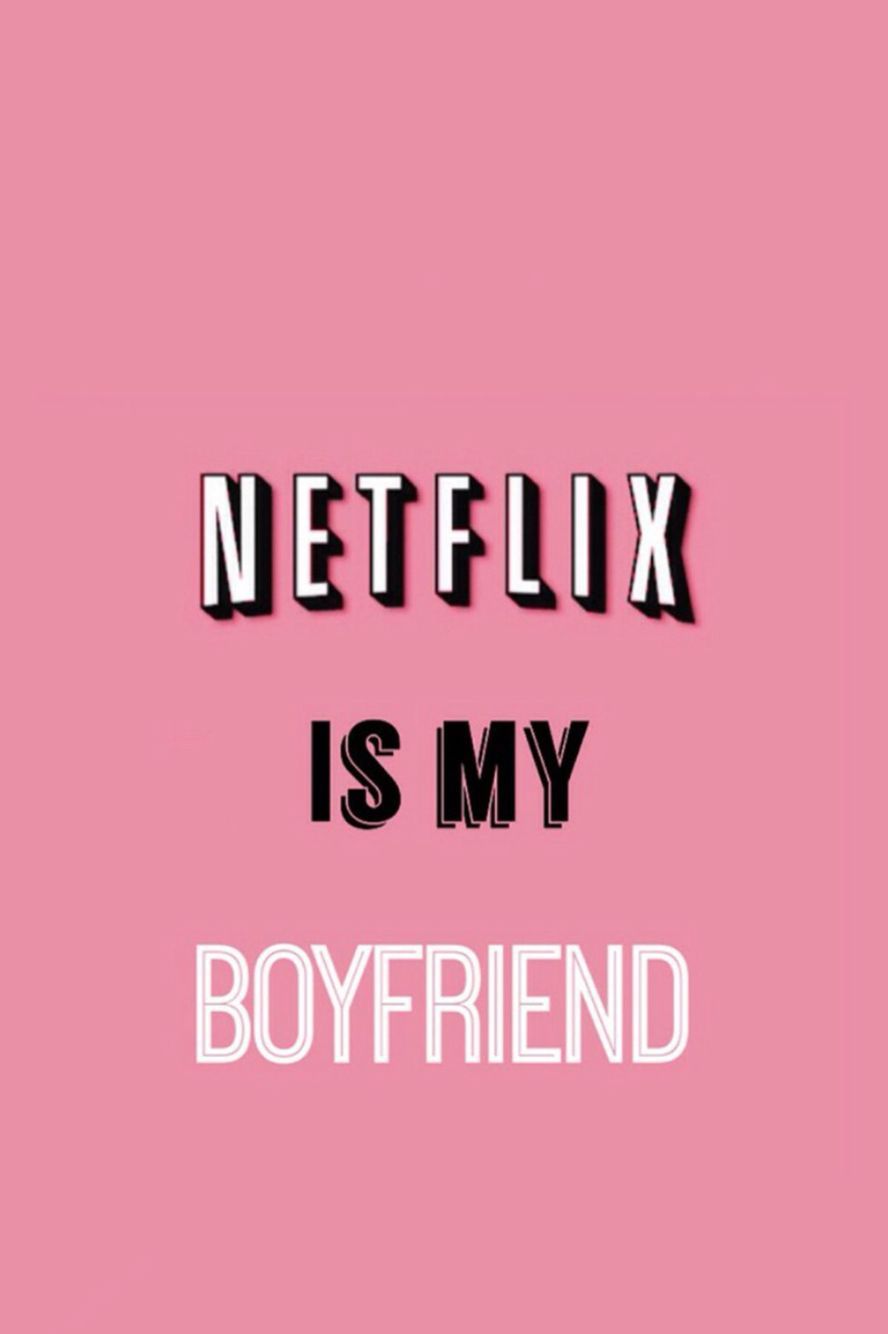 Netflix is my boyfriend. Rosa citat .ch