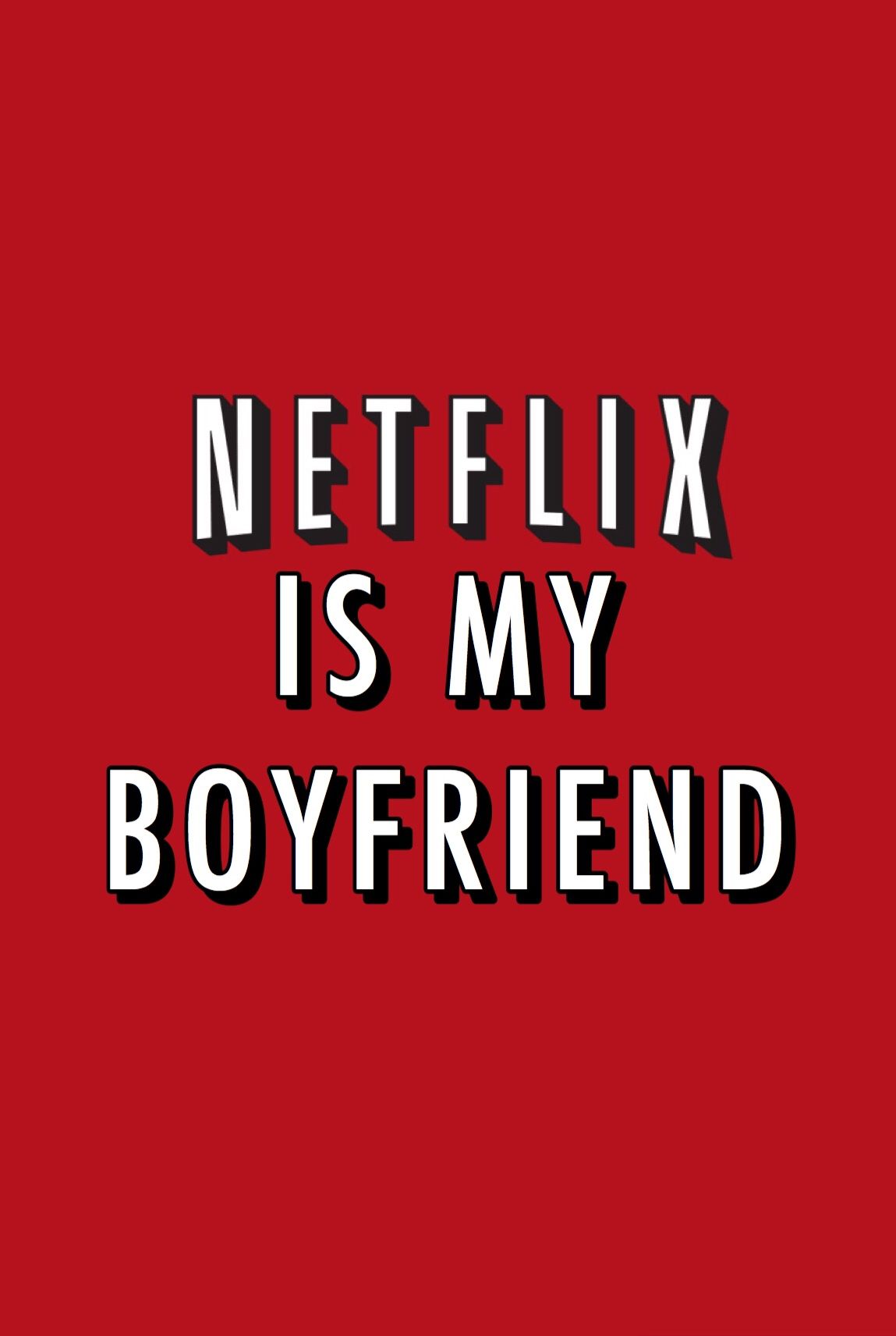 Netflix Is My Boyfriend Wallpapers - Wallpaper Cave